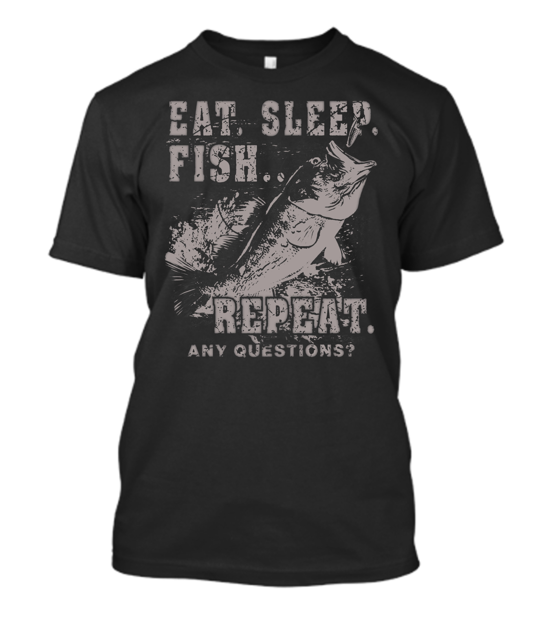 Eat Sleep Fish Repeat Any Questions T-Shirt