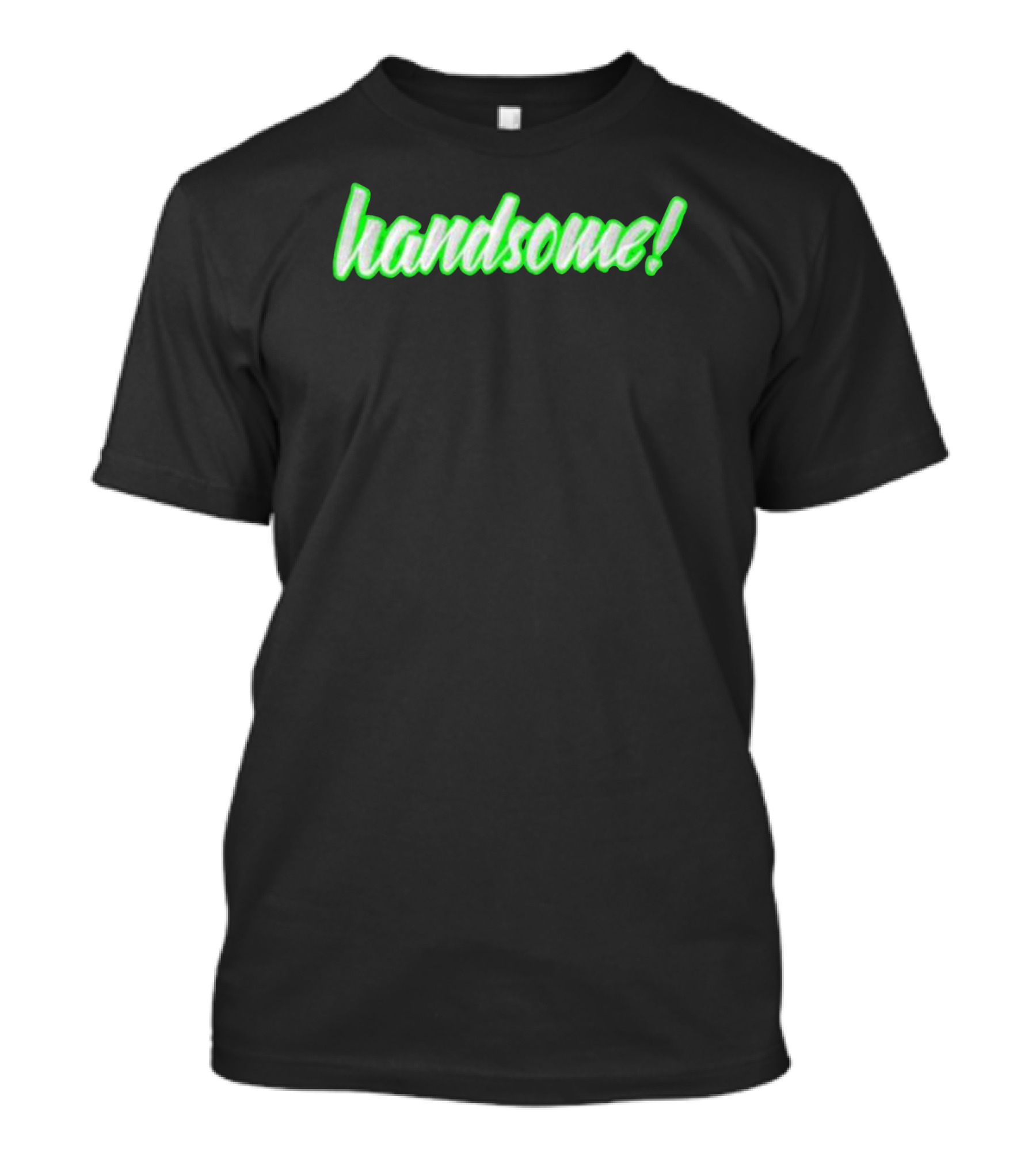 Handsome T-Shirt