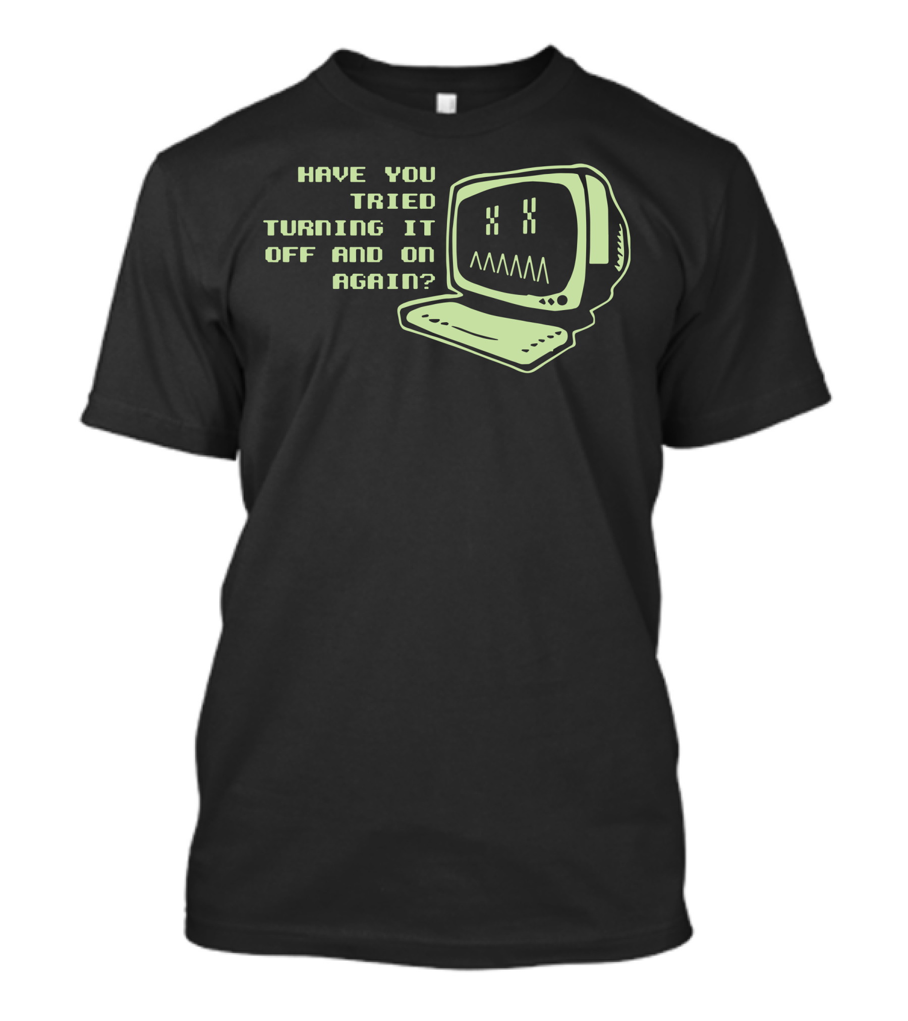 Have You Tried Turning It Off And On Again With Vintage Computer T-Shirt