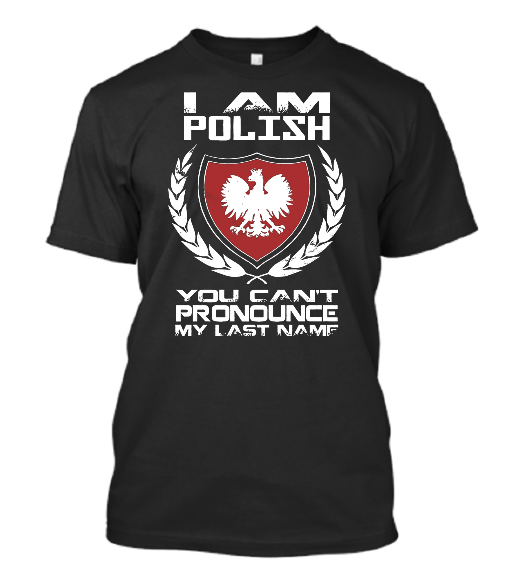 I Am Polish You Can't Pronounce My Last Name Eagle Emblem T-Shirt