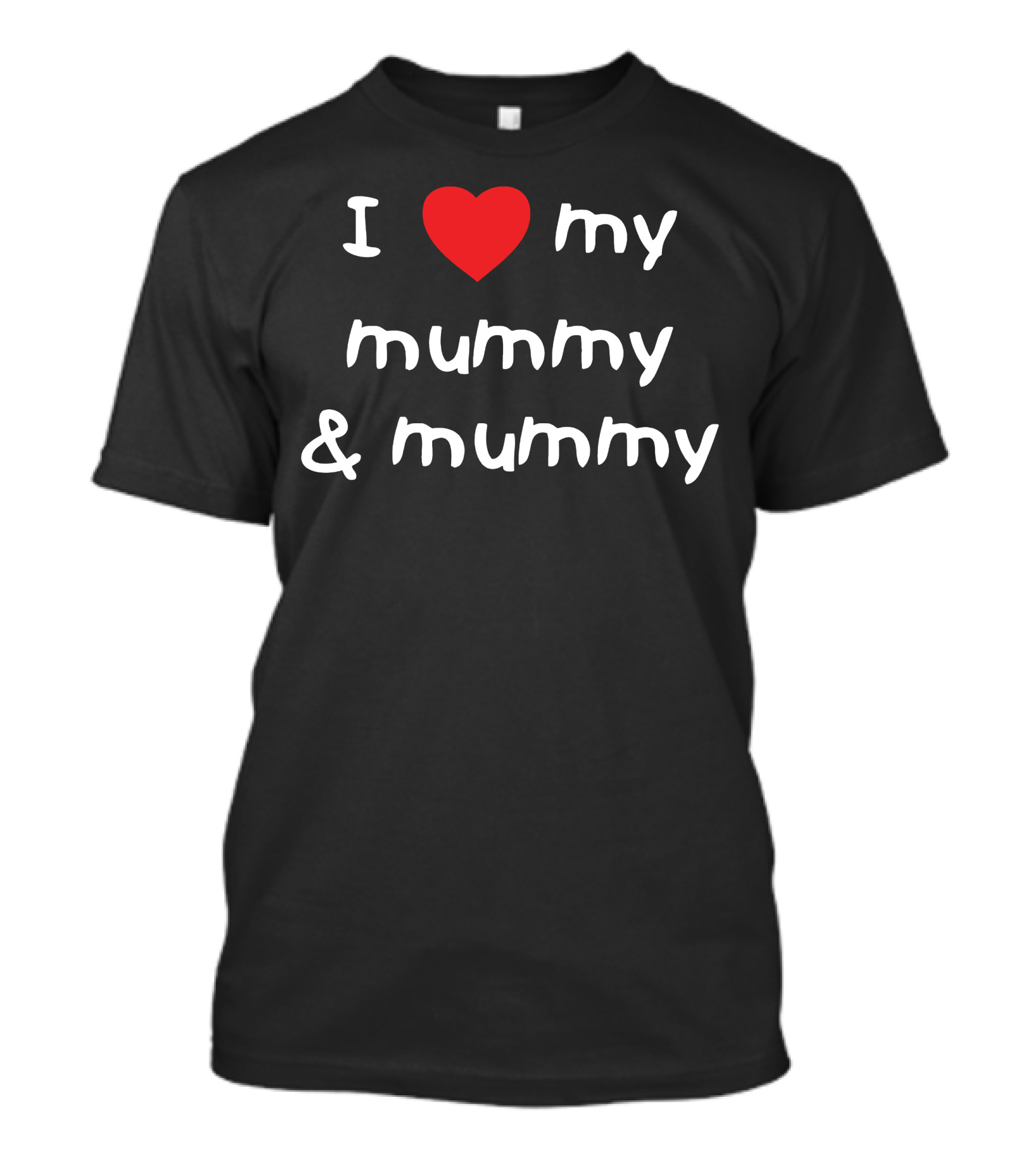 I Love My Mummy And Mummy T-Shirt