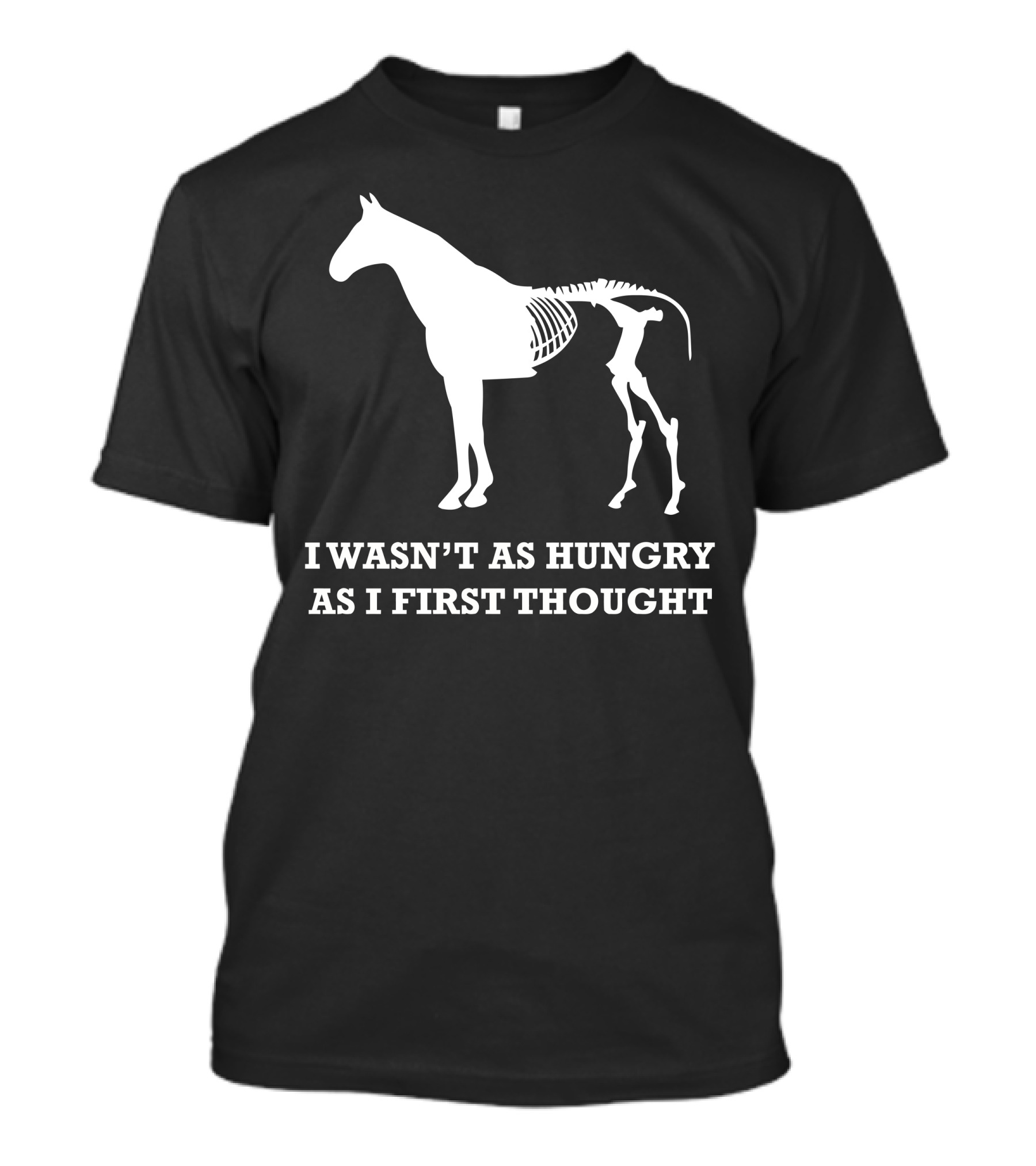 I Wasn't As Hungry As I First Thought Skeleton Horse T-Shirt