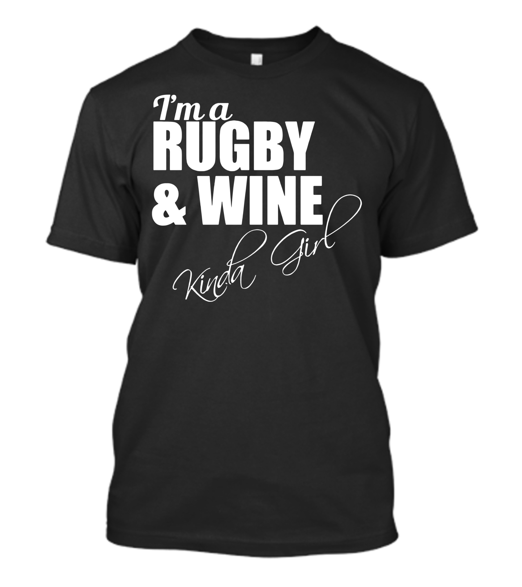 I'm A Rugby And Wine Kinda Girl T-Shirt