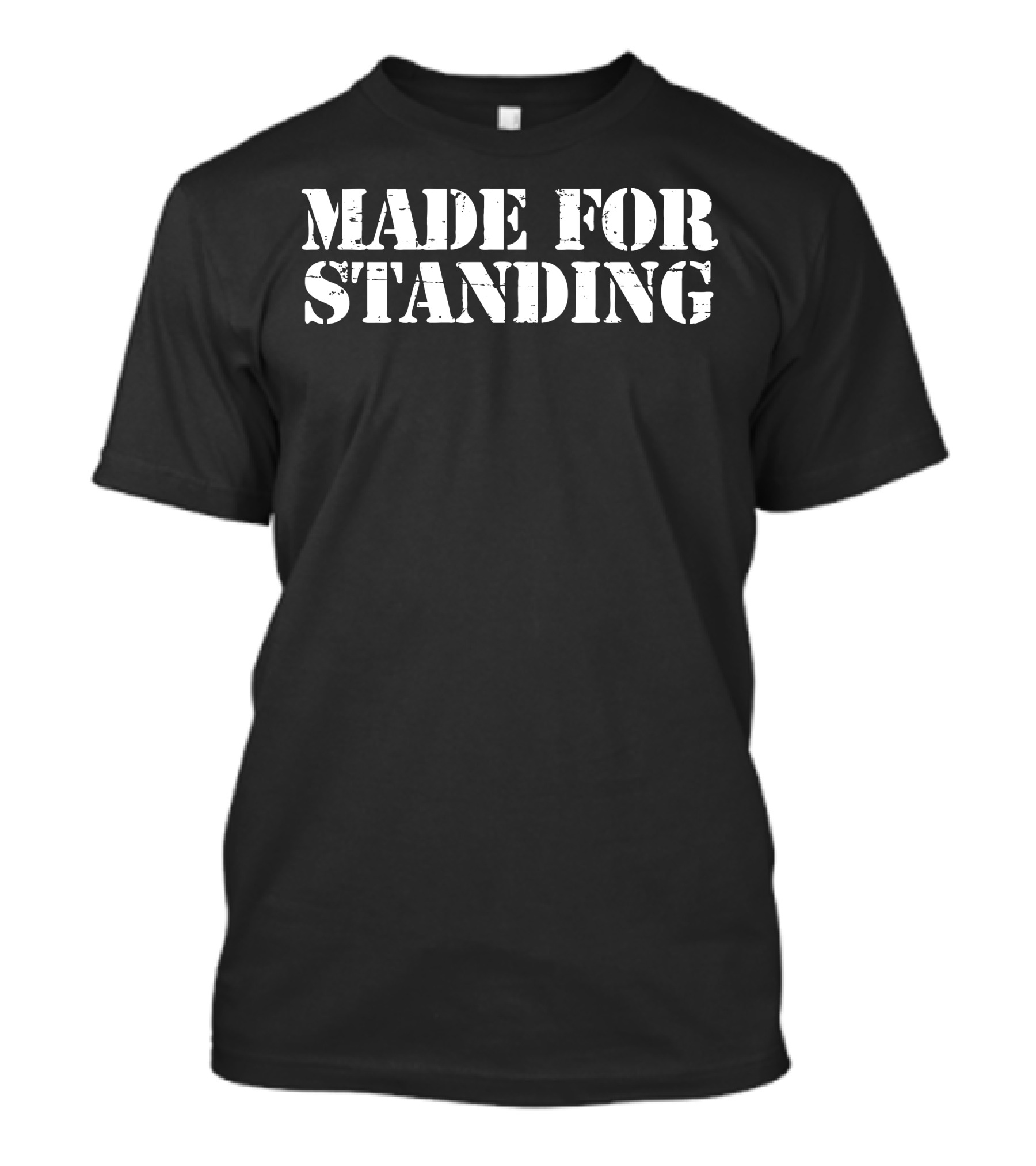 MADE FOR STANDING T-Shirt