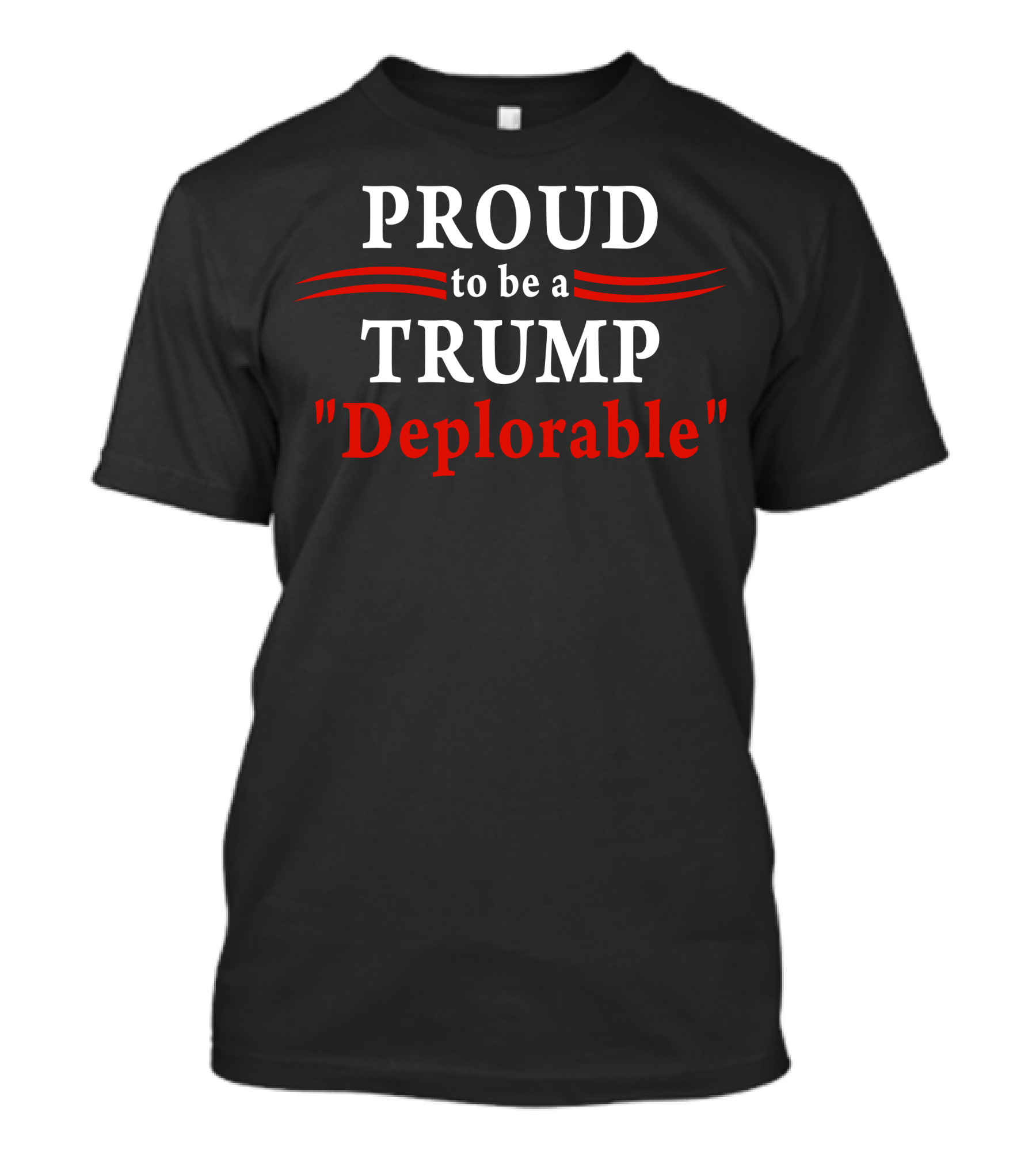PROUD To Be A TRUMP Deplorable T-Shirt