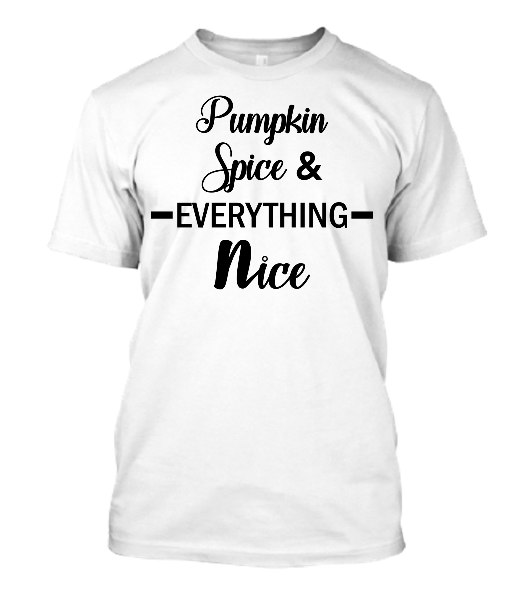 Pumpkin Spice And Everything Nice T-Shirt
