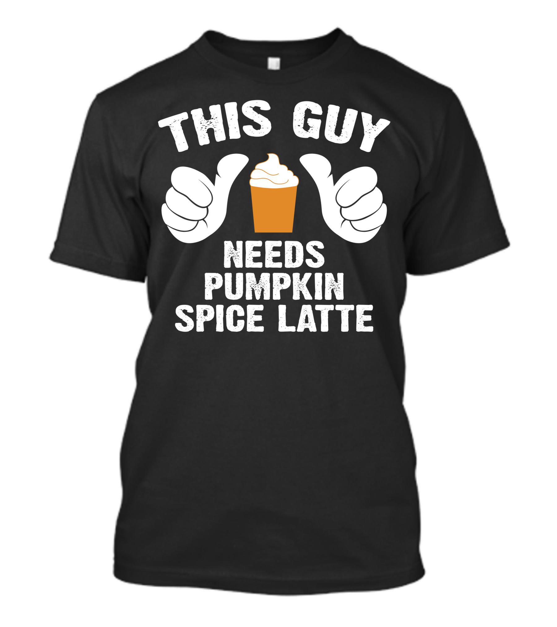 This Guy Needs Pumpkin Spice Latte With Thumbs Up Coffee Cup T-Shirt