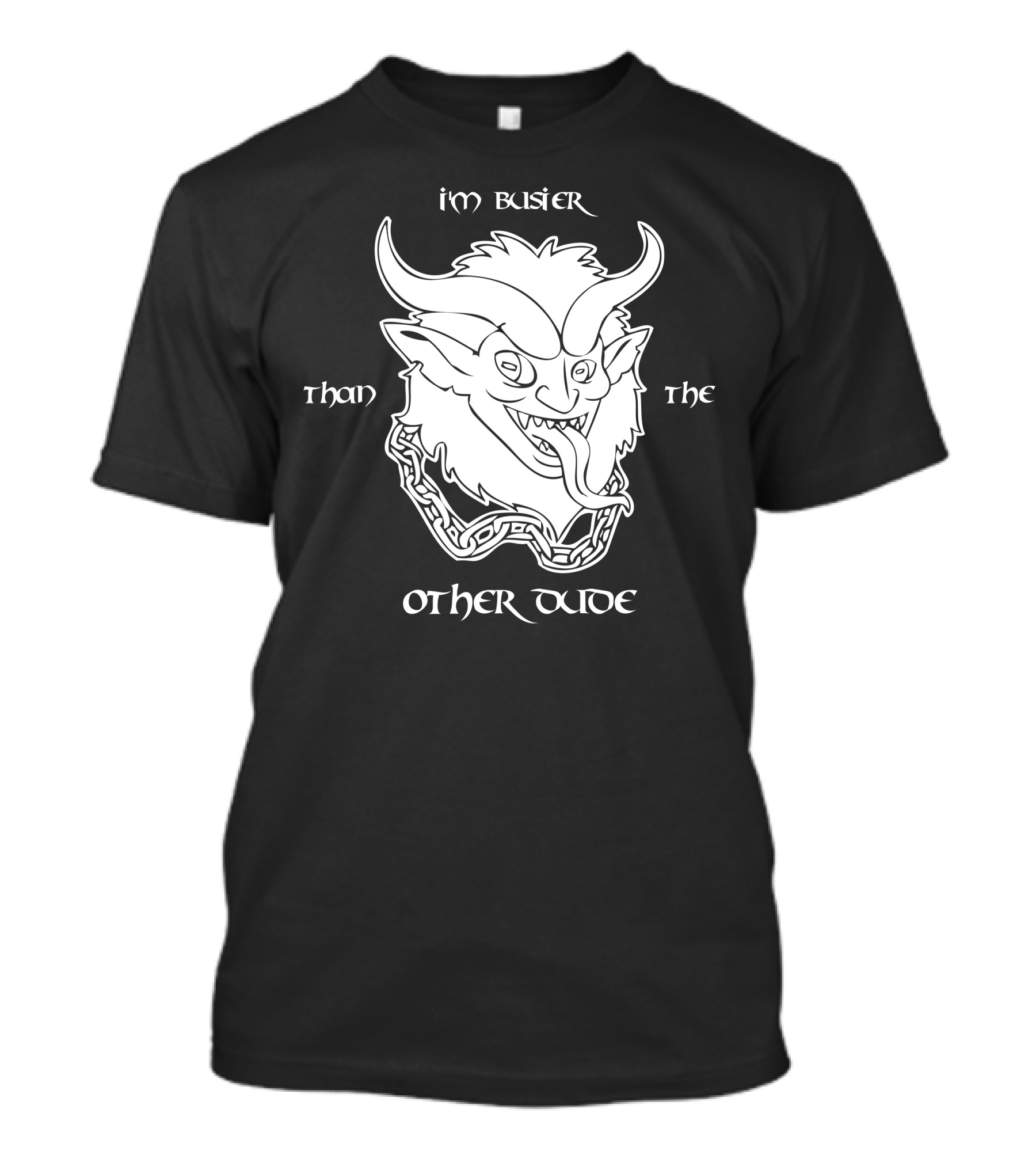 I'm Busier Than The Other Dude Krampus Chain Tongue T-Shirt
