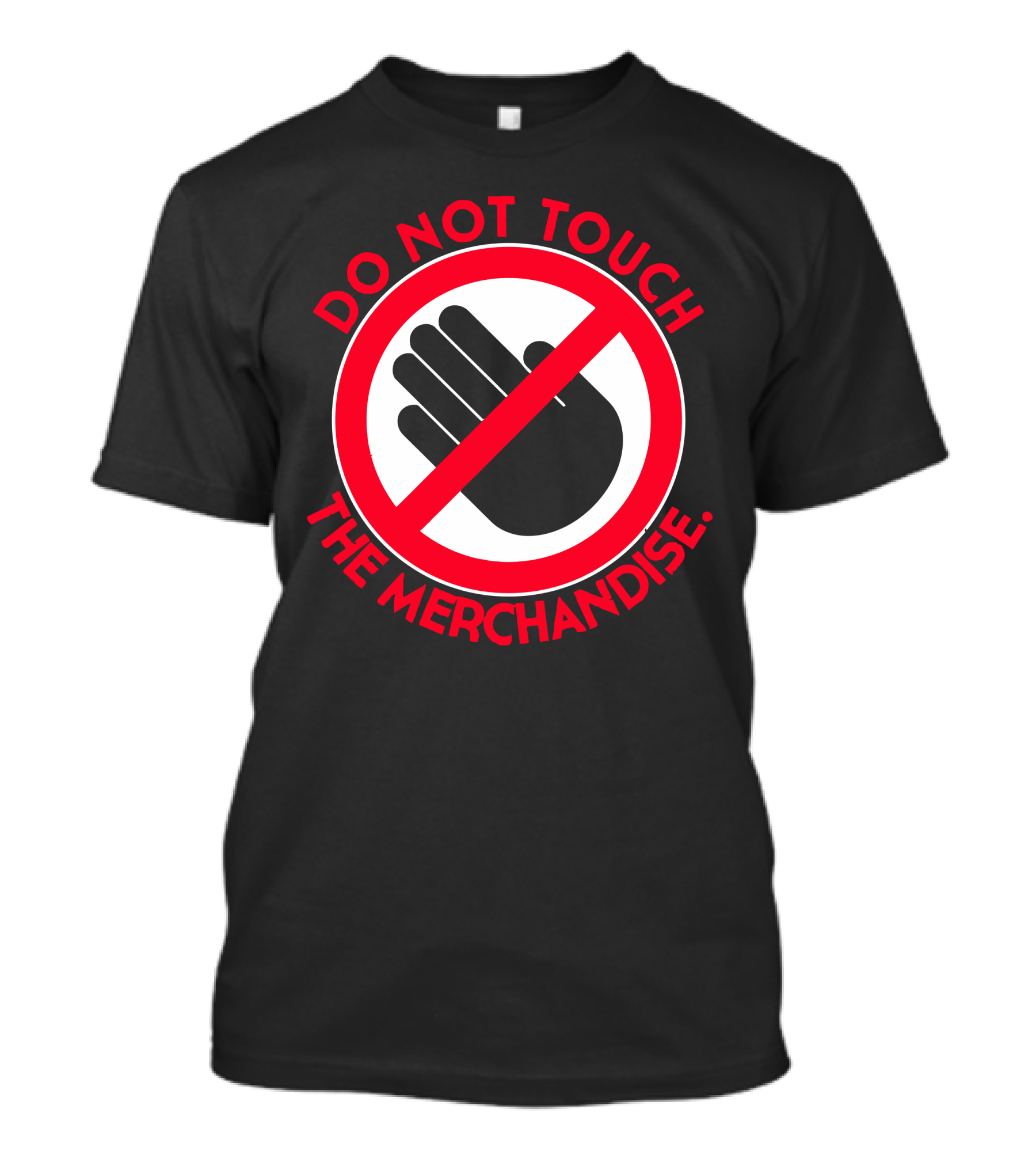 Do Not Touch The Merchandise Warning T-Shirt