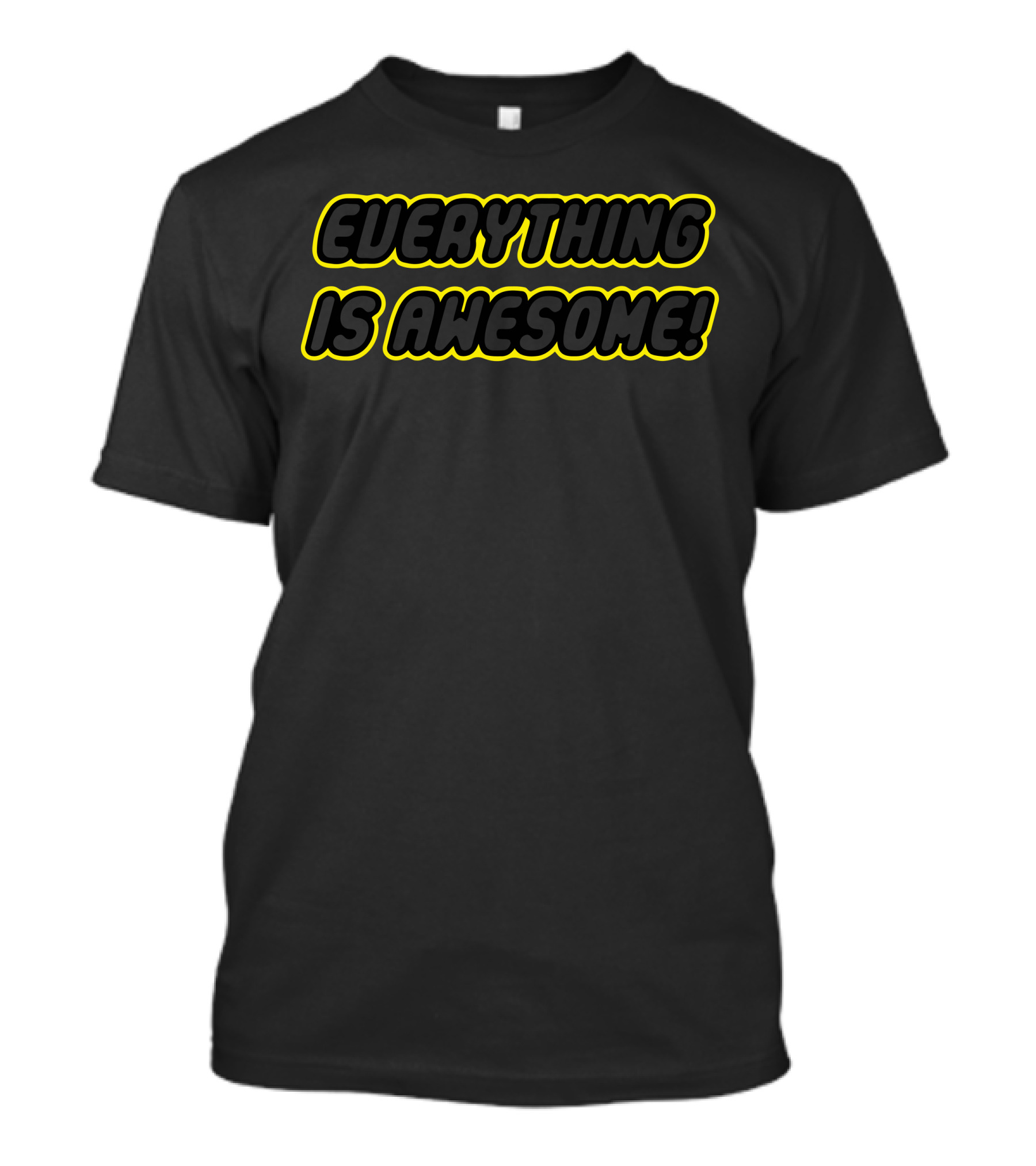 EVERYTHING IS AWESOME T-Shirt
