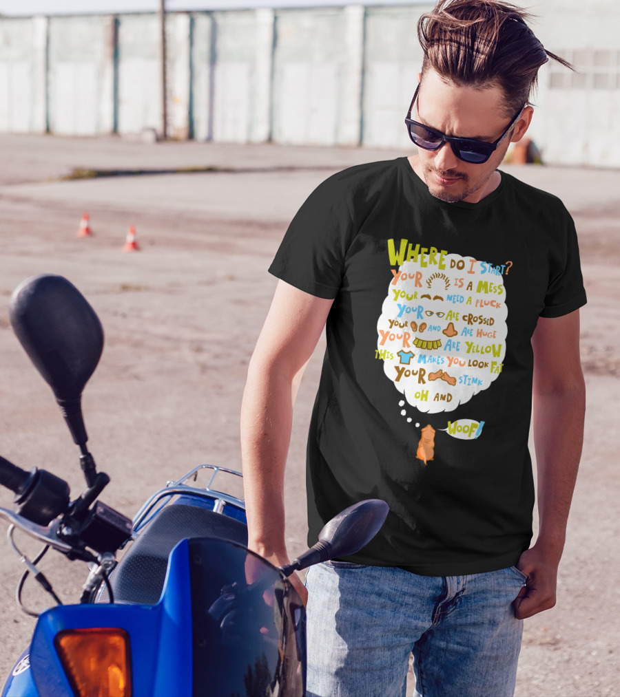 Where Do I Start Your Style Is A Mess Woof Honesty Is My Best Friend T-Shirt