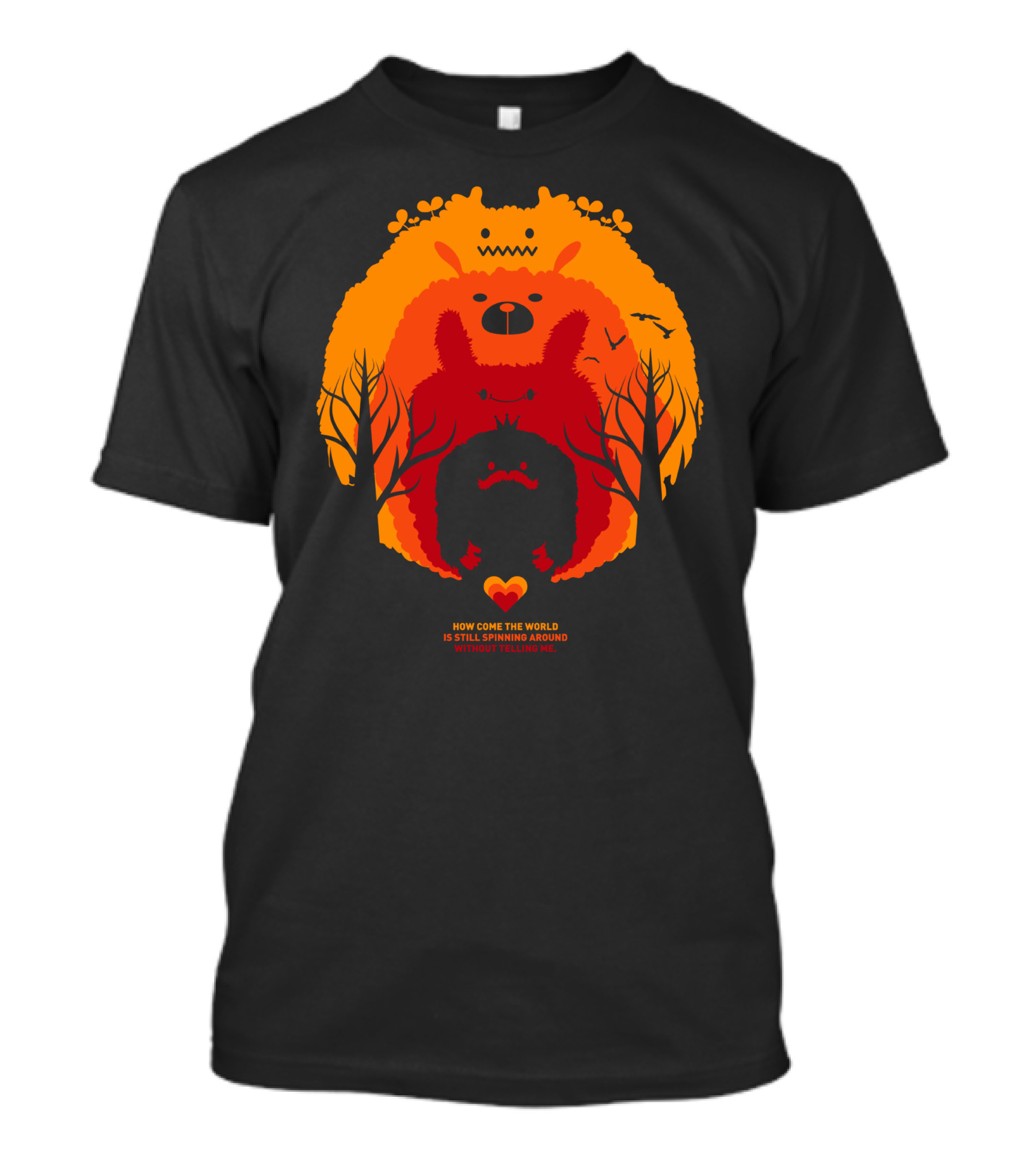 How Come The World Is Still Spinning Around Without Telling Me Bear Tree Heart T-Shirt