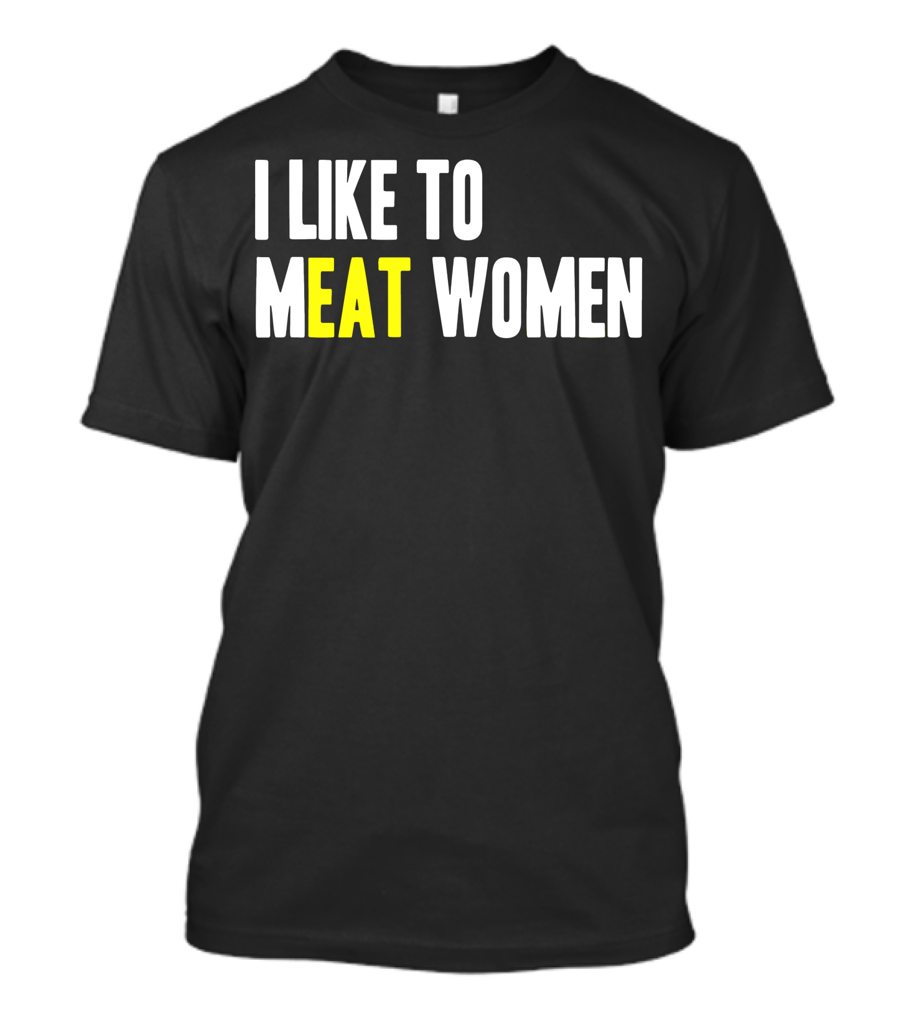 I Like To Meat Women T-Shirt