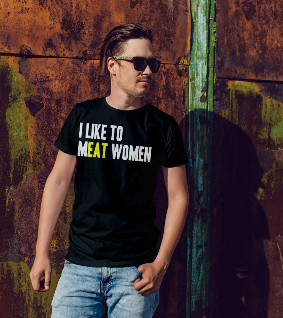 I Like To Meat Women T-Shirt
