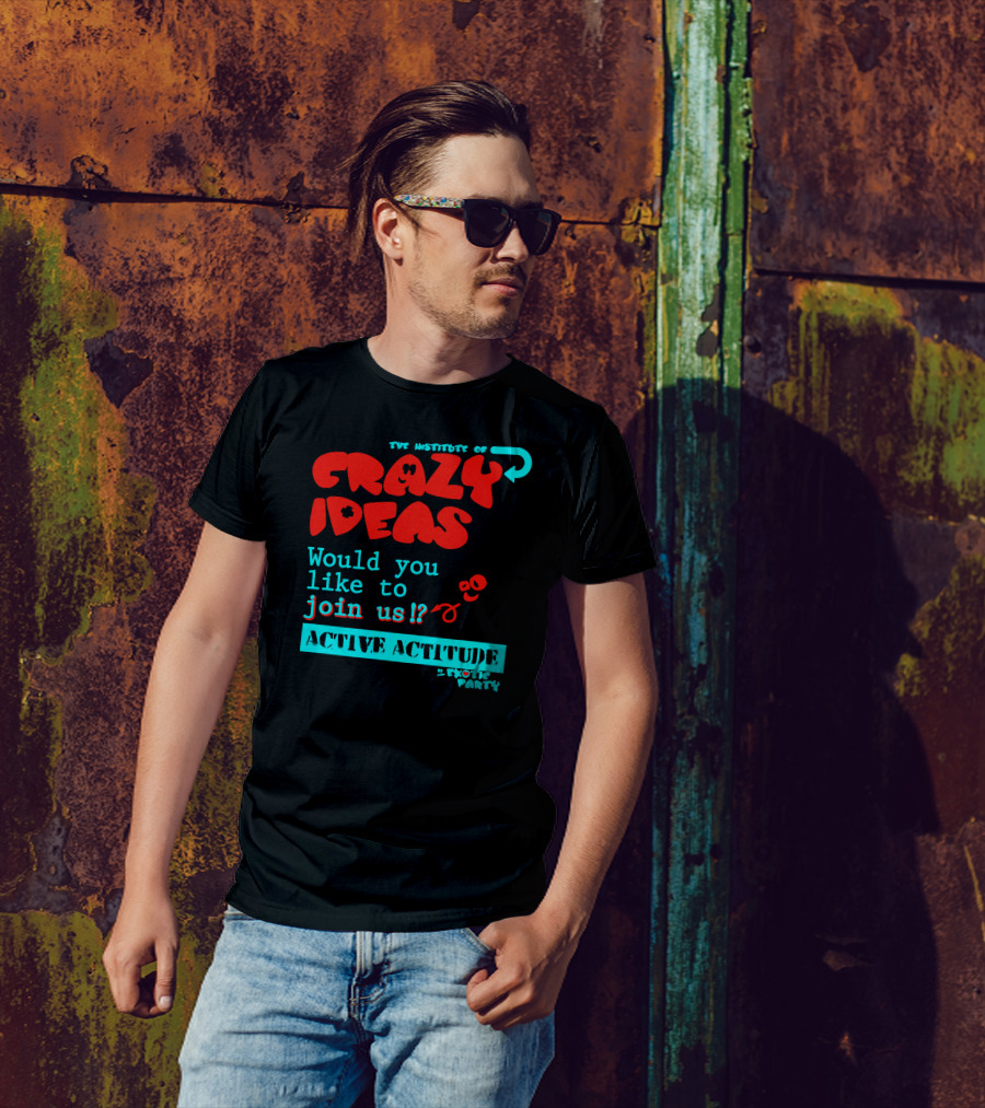 The Institute Of Crazy Ideas Active Attitude Join Us Exotic Party T-Shirt