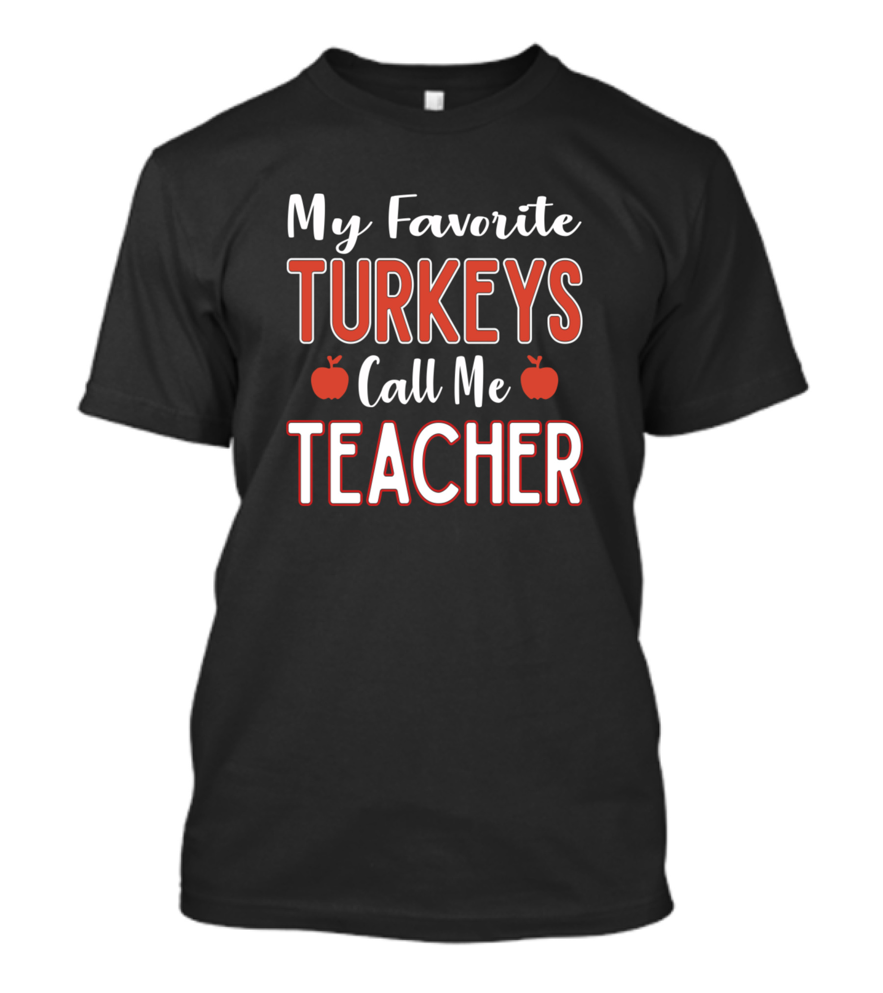 My Favorite Turkeys Call Me Teacher Apples T-Shirt