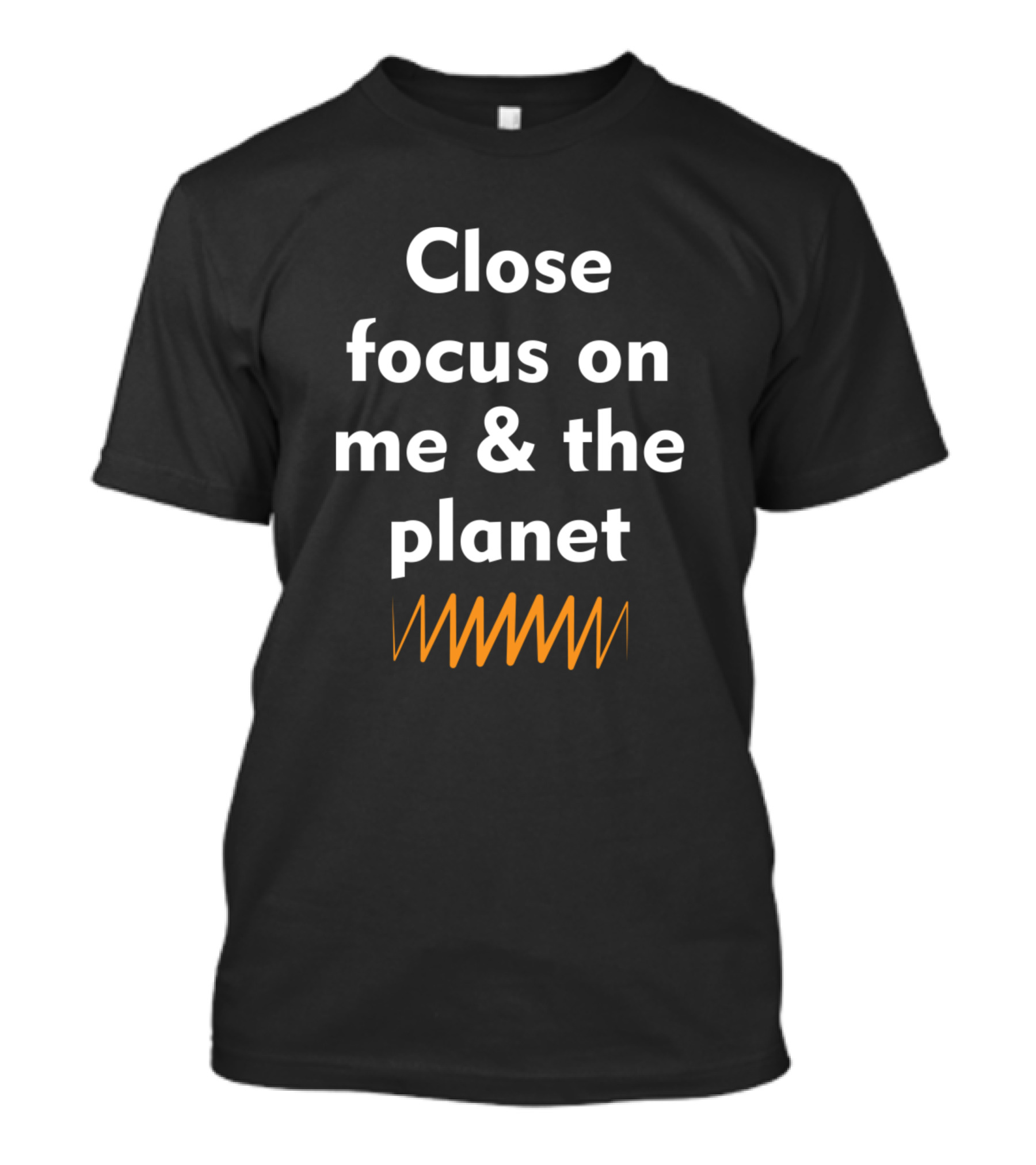 Close Focus On Me And The Planet Environment Nature T-Shirt