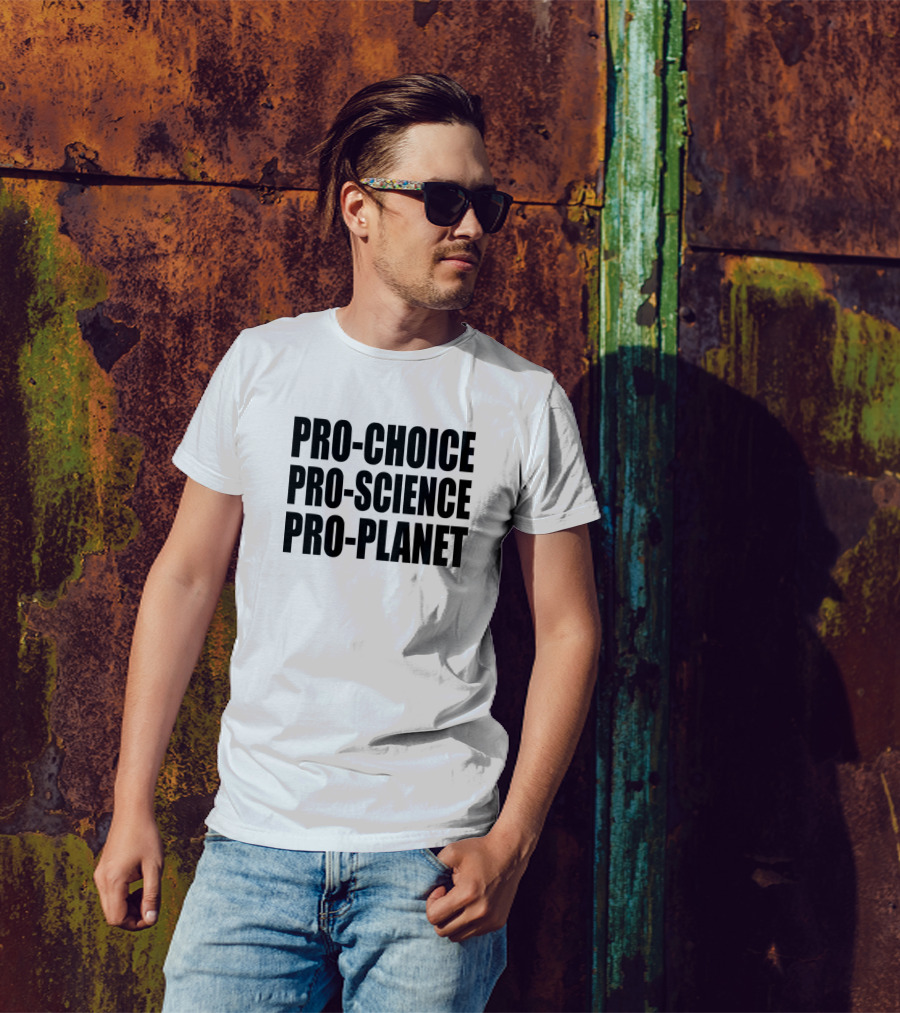 Pro-Choice Pro-Science Pro-Planet Climate Change T-Shirt