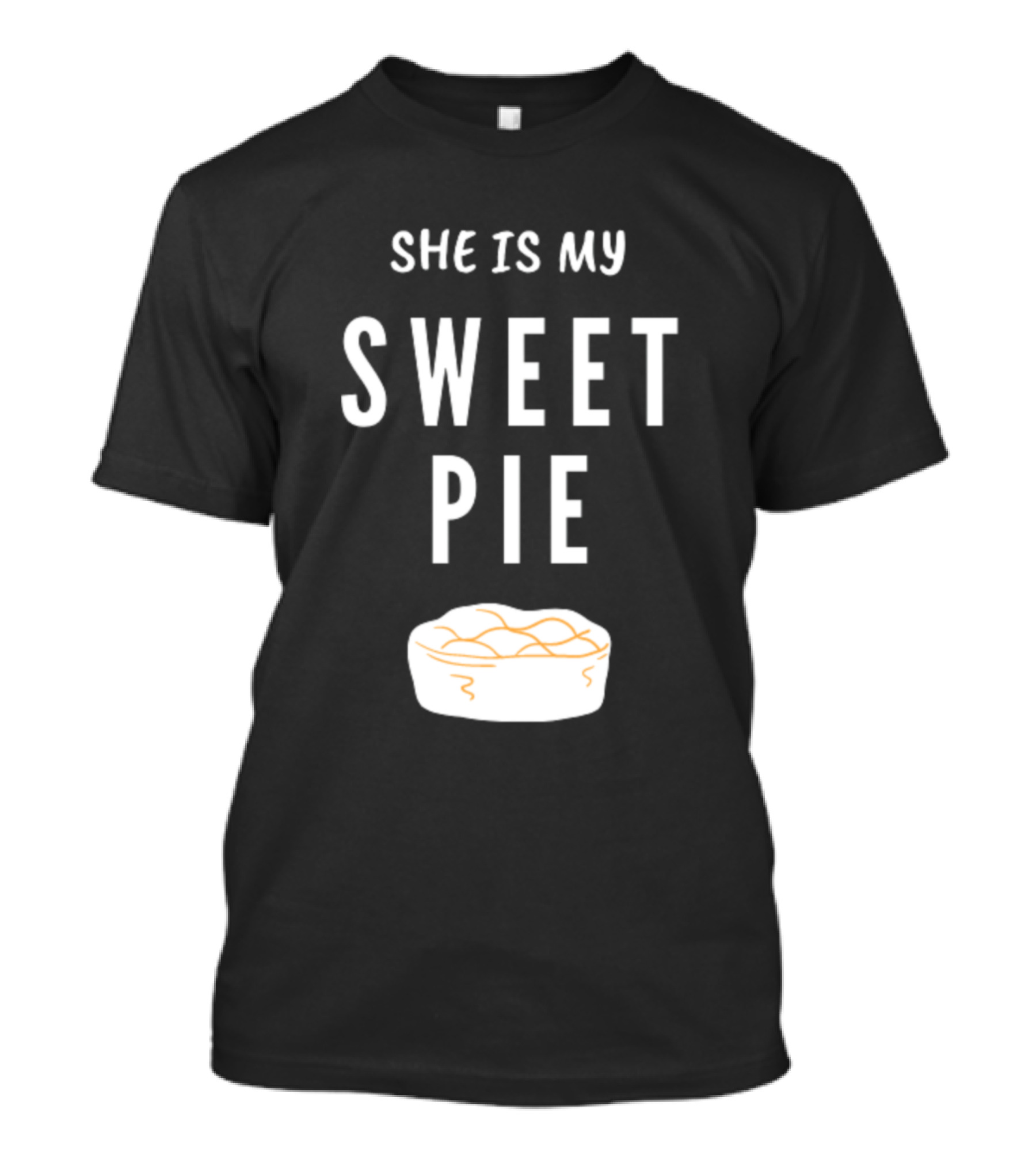 She Is My Sweet Pie With Pie T-Shirt