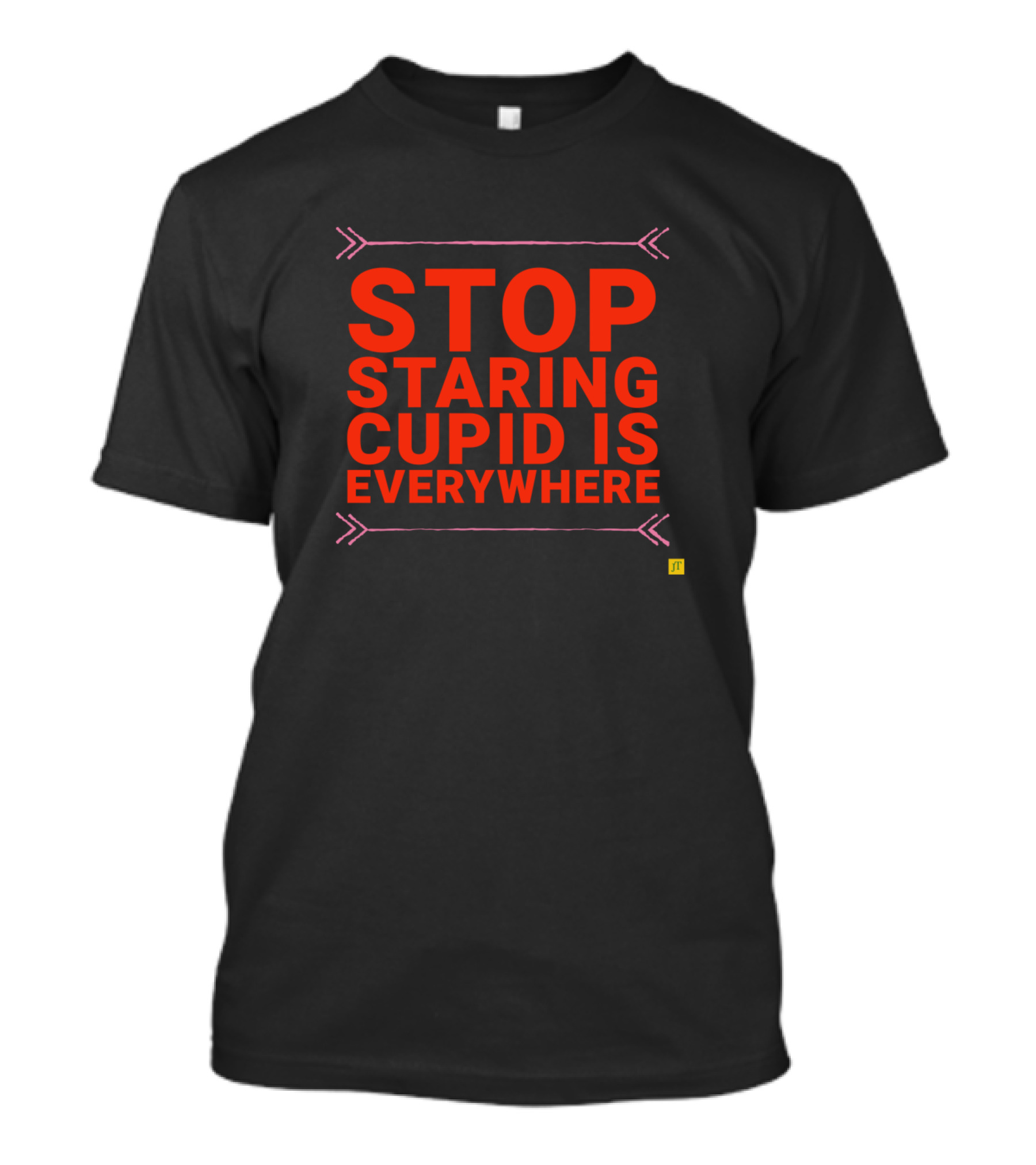 Stop Staring Cupid Is Everywhere Arrows And Text T-Shirt