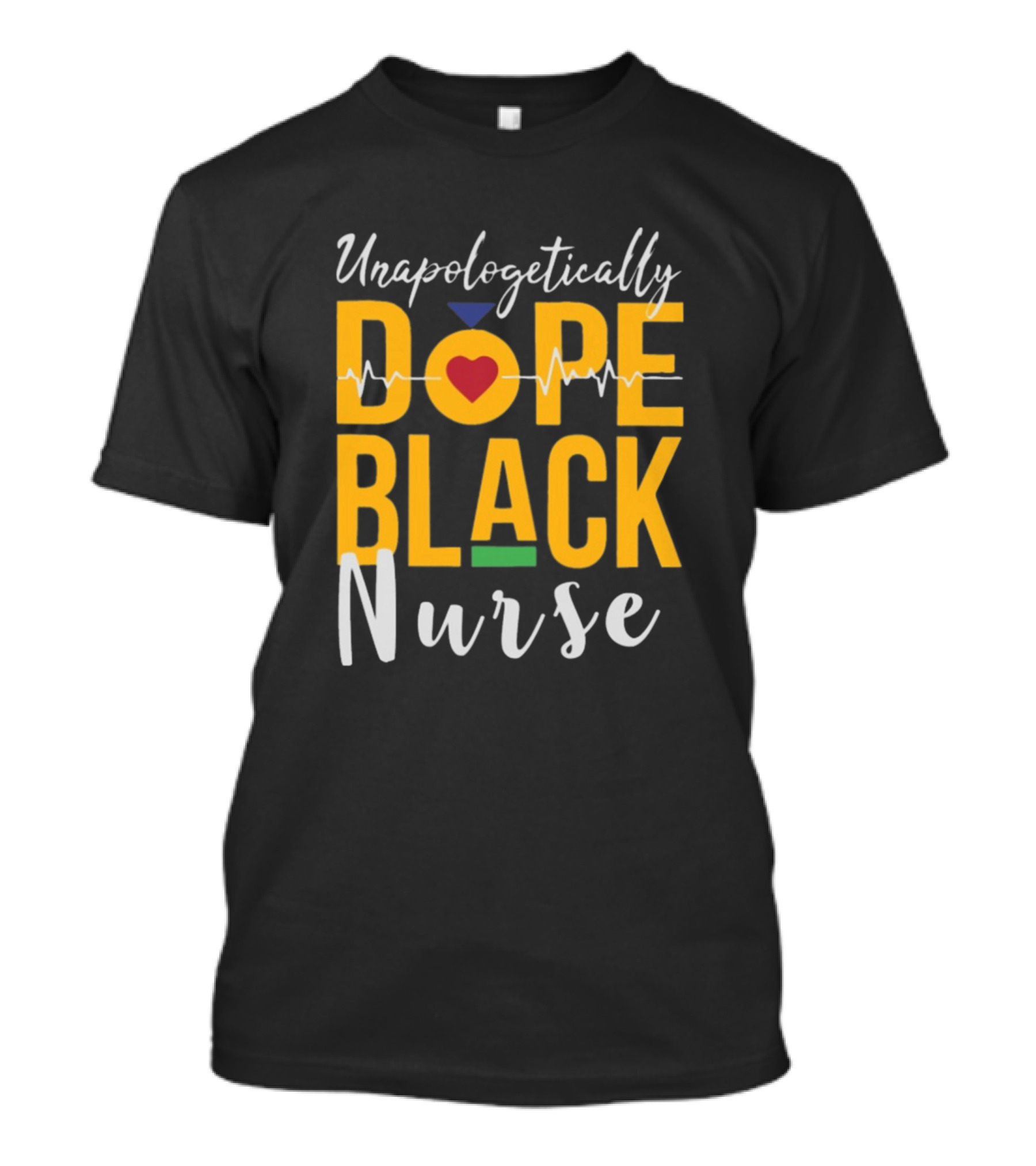 Unapologetically Dope Black Nurse Heartbeat Pride T-Shirt