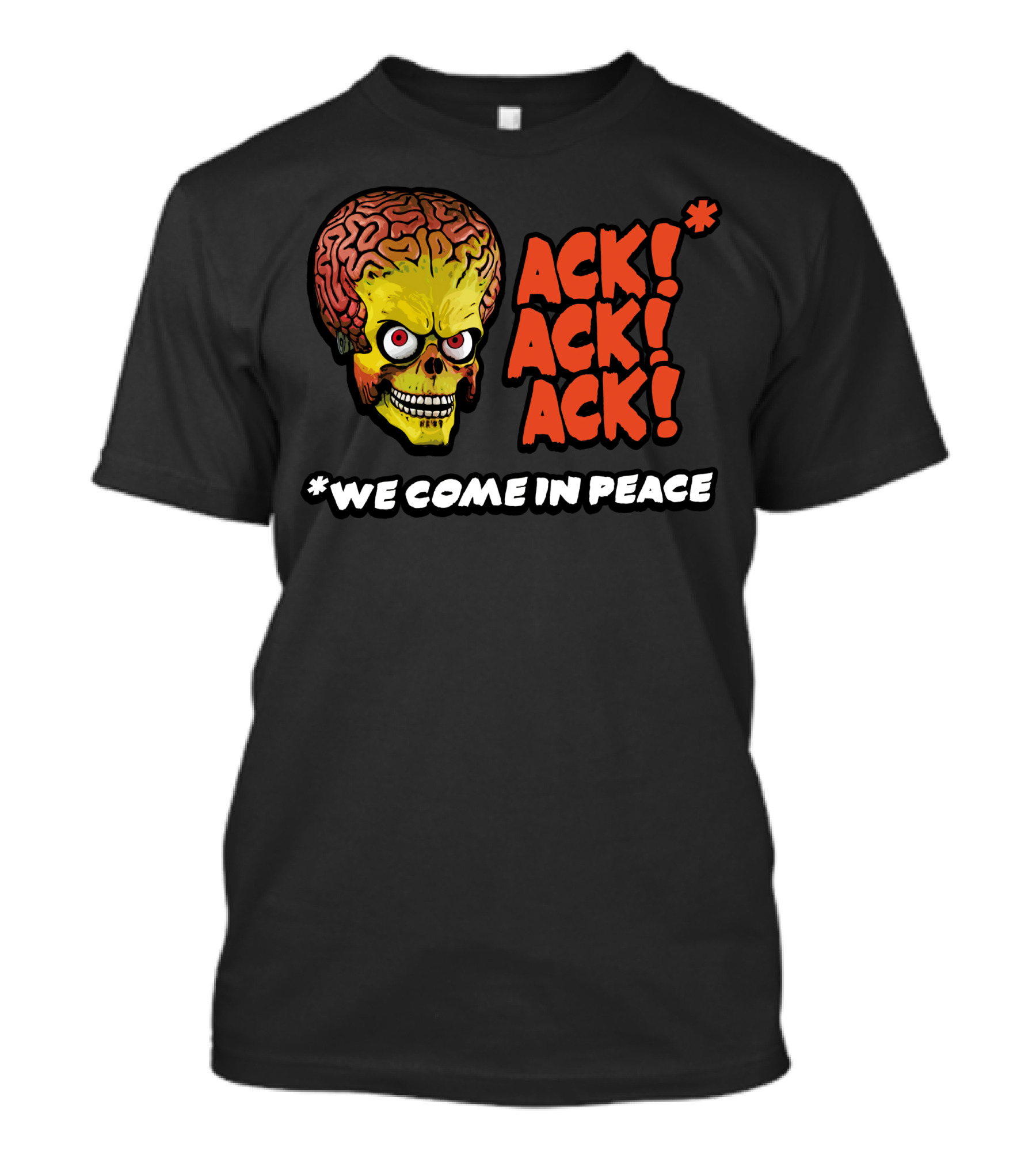 Ack Ack Ack We Come In Peace T-Shirt
