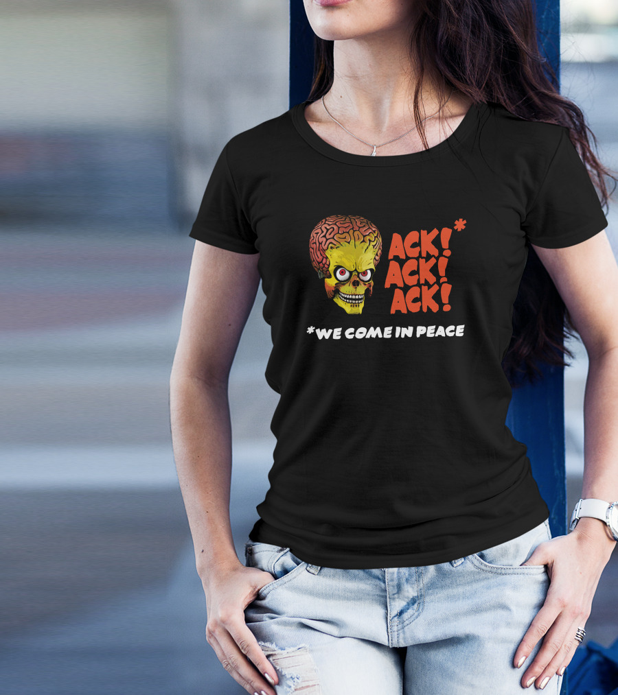Ack Ack Ack We Come In Peace T-Shirt