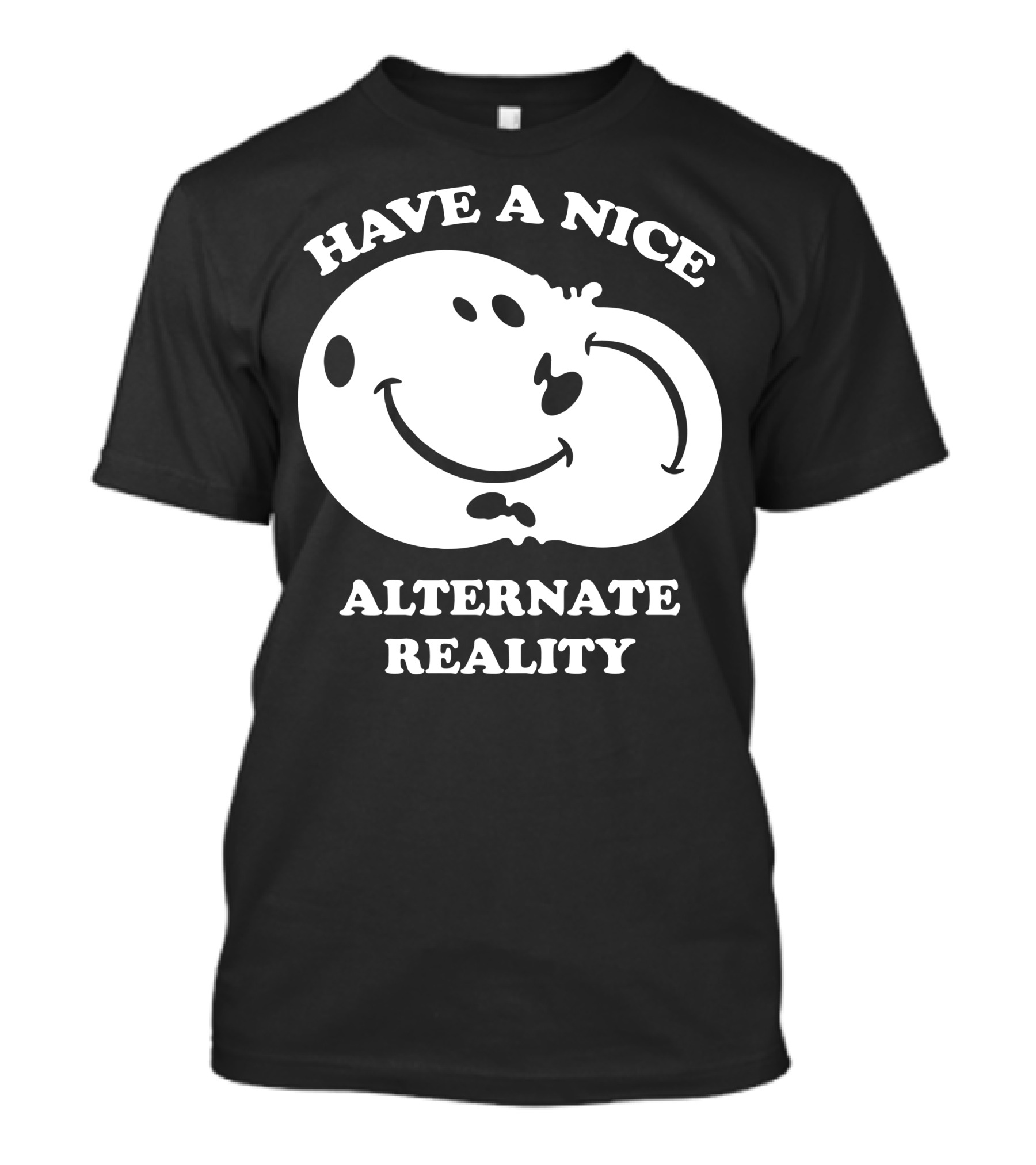 Have A Nice Alternate Reality T-Shirt
