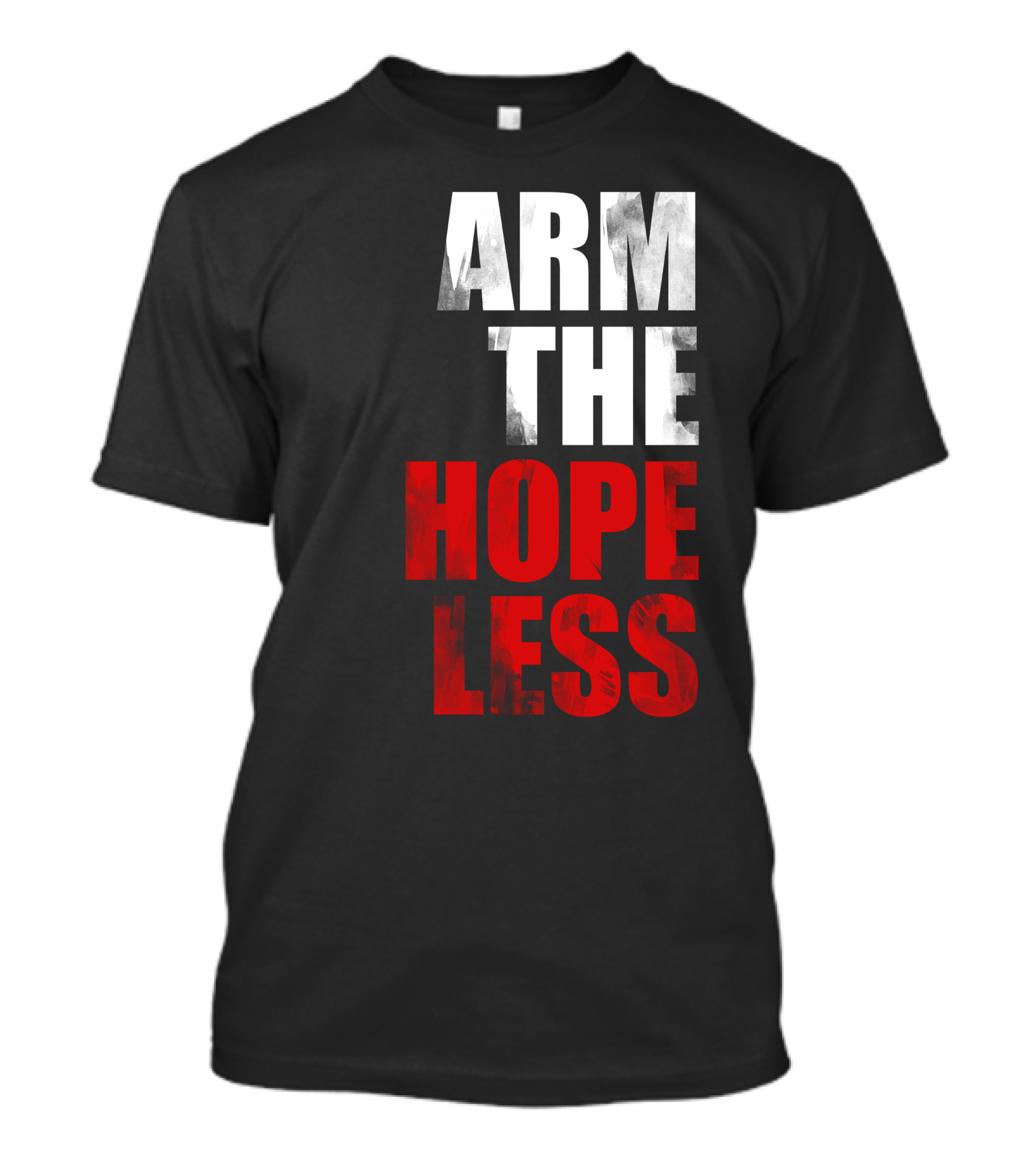 ARM THE HOPELESS T-Shirt