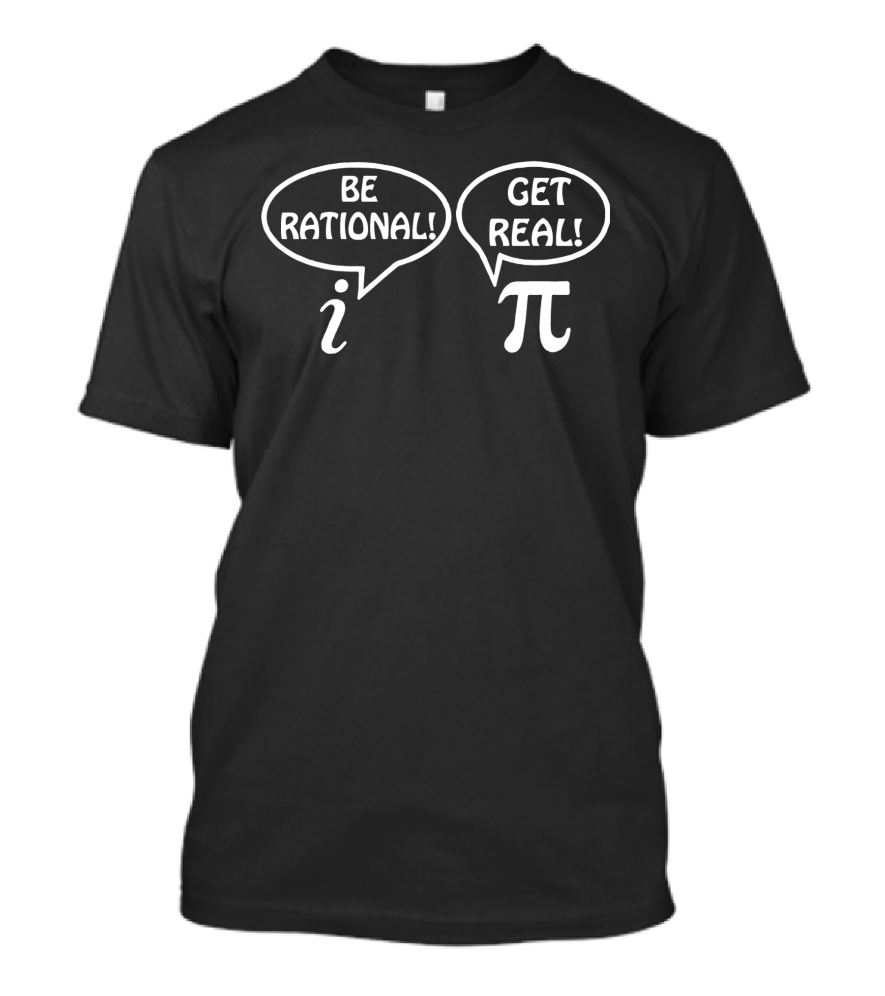 Be Rational Get Real Math Humor I Pi Puns T-Shirt