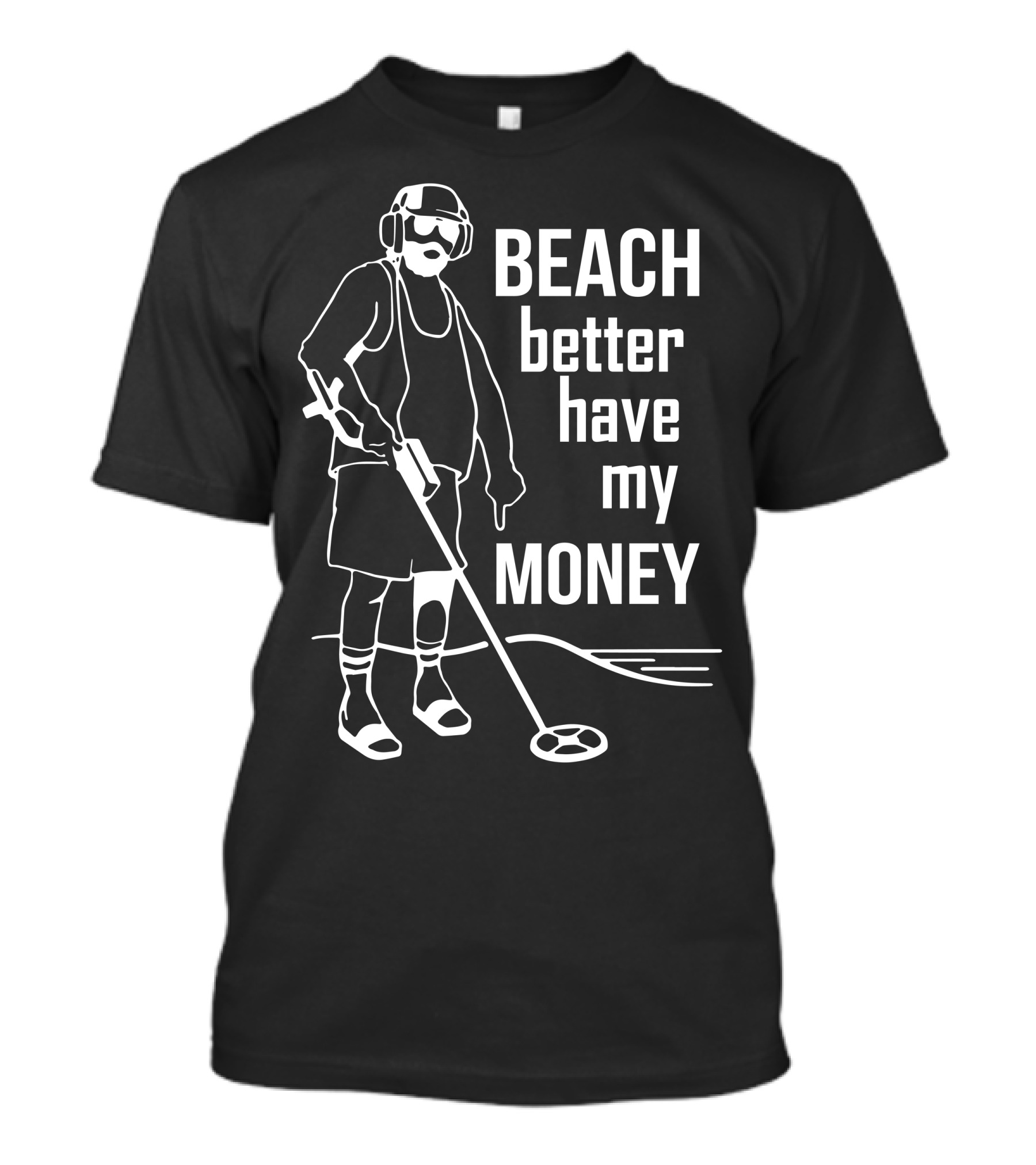 BEACH Better Have My MONEY T-Shirt