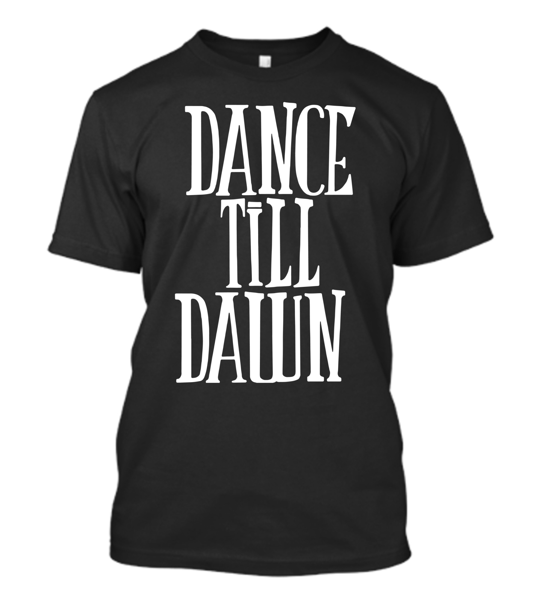 Dance Till Dawn T-Shirt