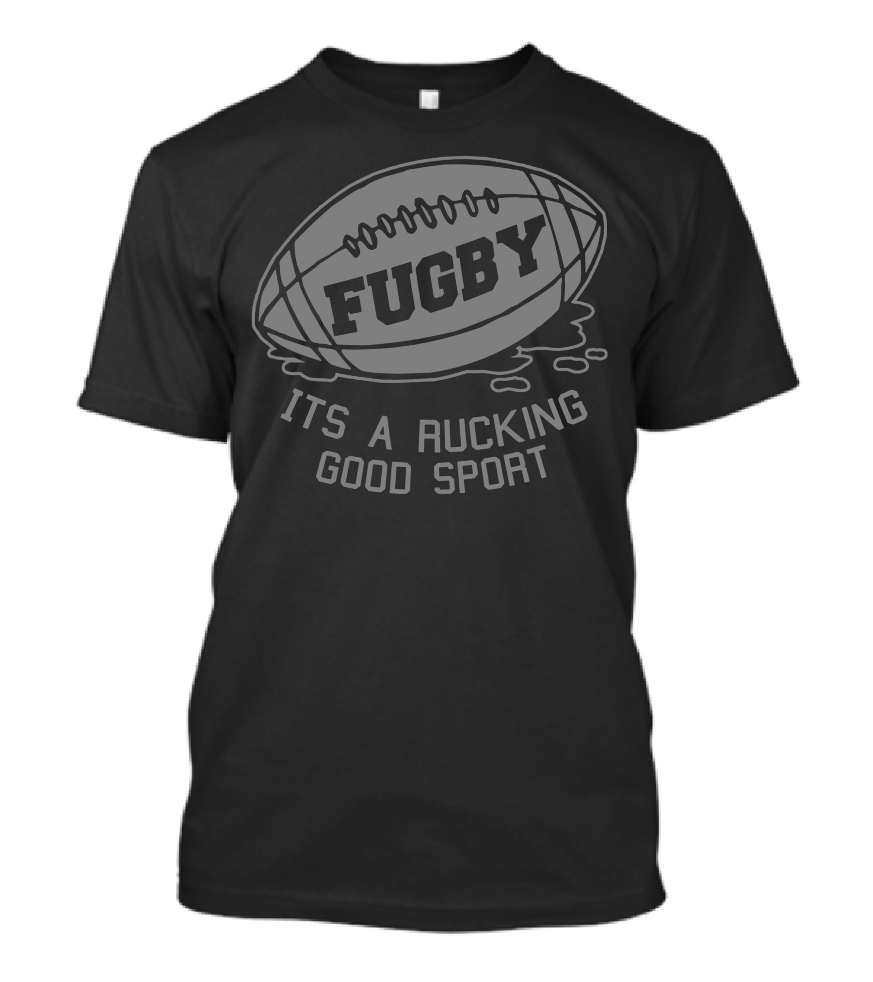 Fugby It's A Rucking Good Sport Ball T-Shirt