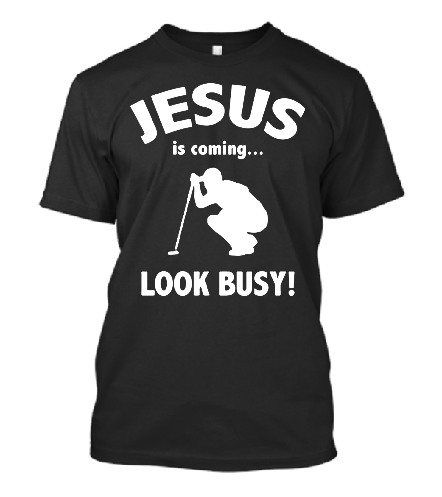 Jesus Is Coming Look Busy Funny Golf Putting T-Shirt