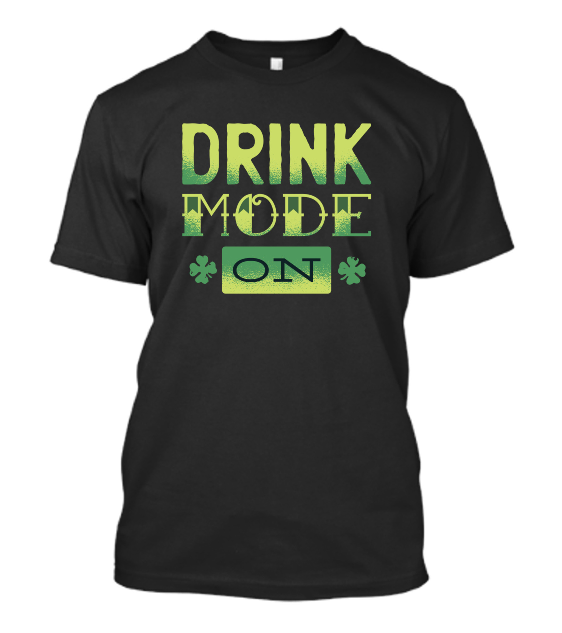 St Patricks Day Drink Mode On Irish T-Shirt