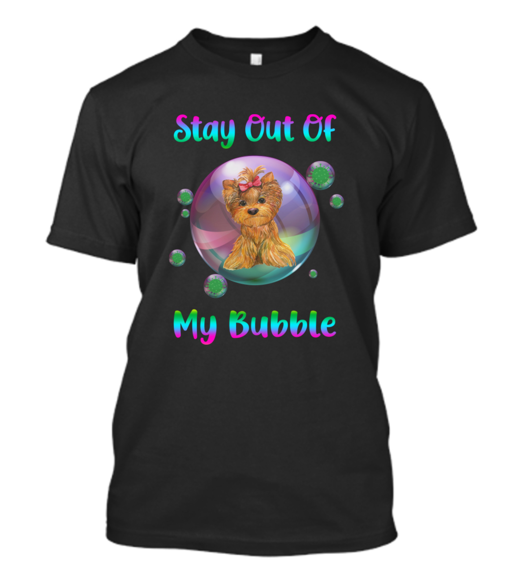 Stay Out Of My Bubble Yorkshire Terrier T-Shirt
