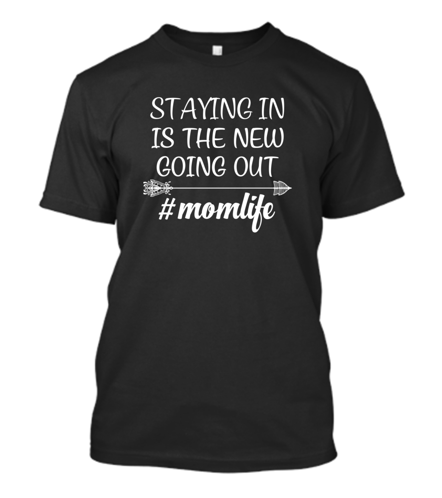 Staying In Is The New Going Out #Momlife Arrow Accents T-Shirt