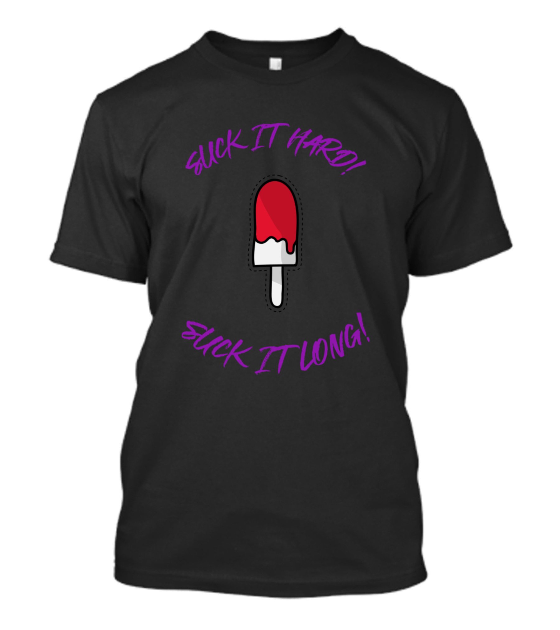 Suck It Hard Suck It Long Popsicle T-Shirt