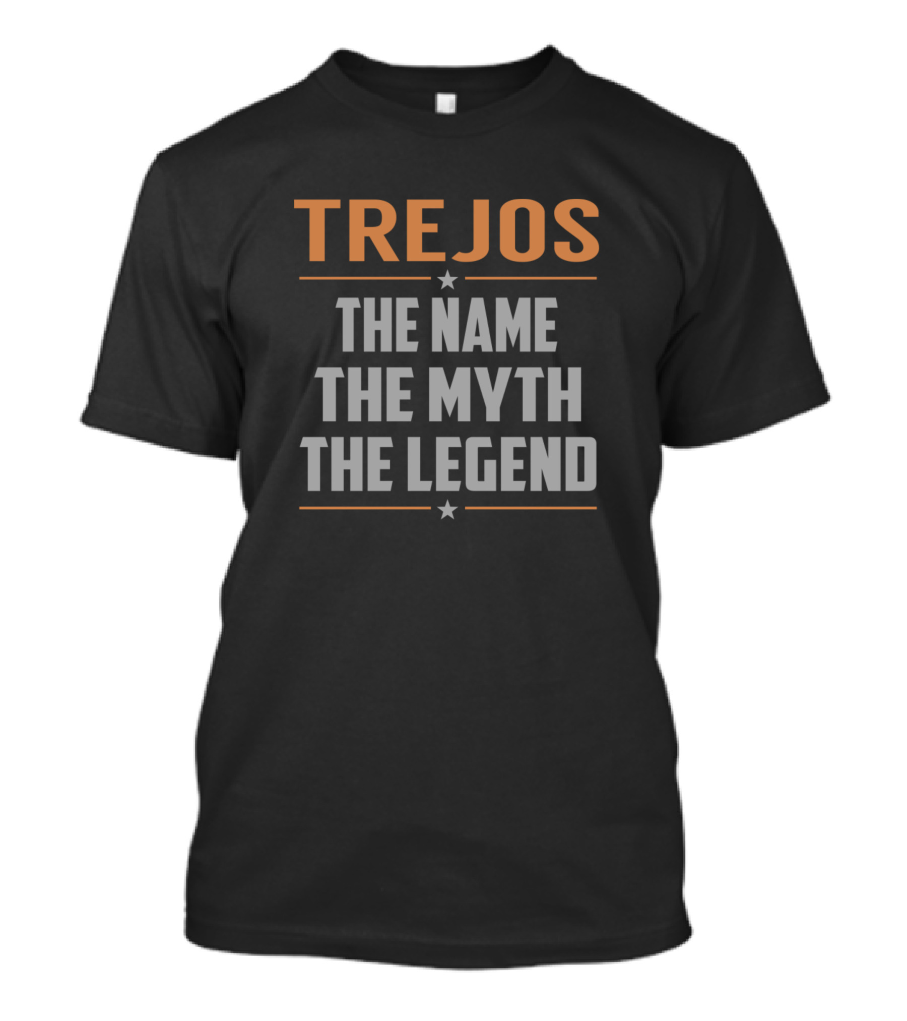 Trejos The Name The Myth The Legend T-Shirt