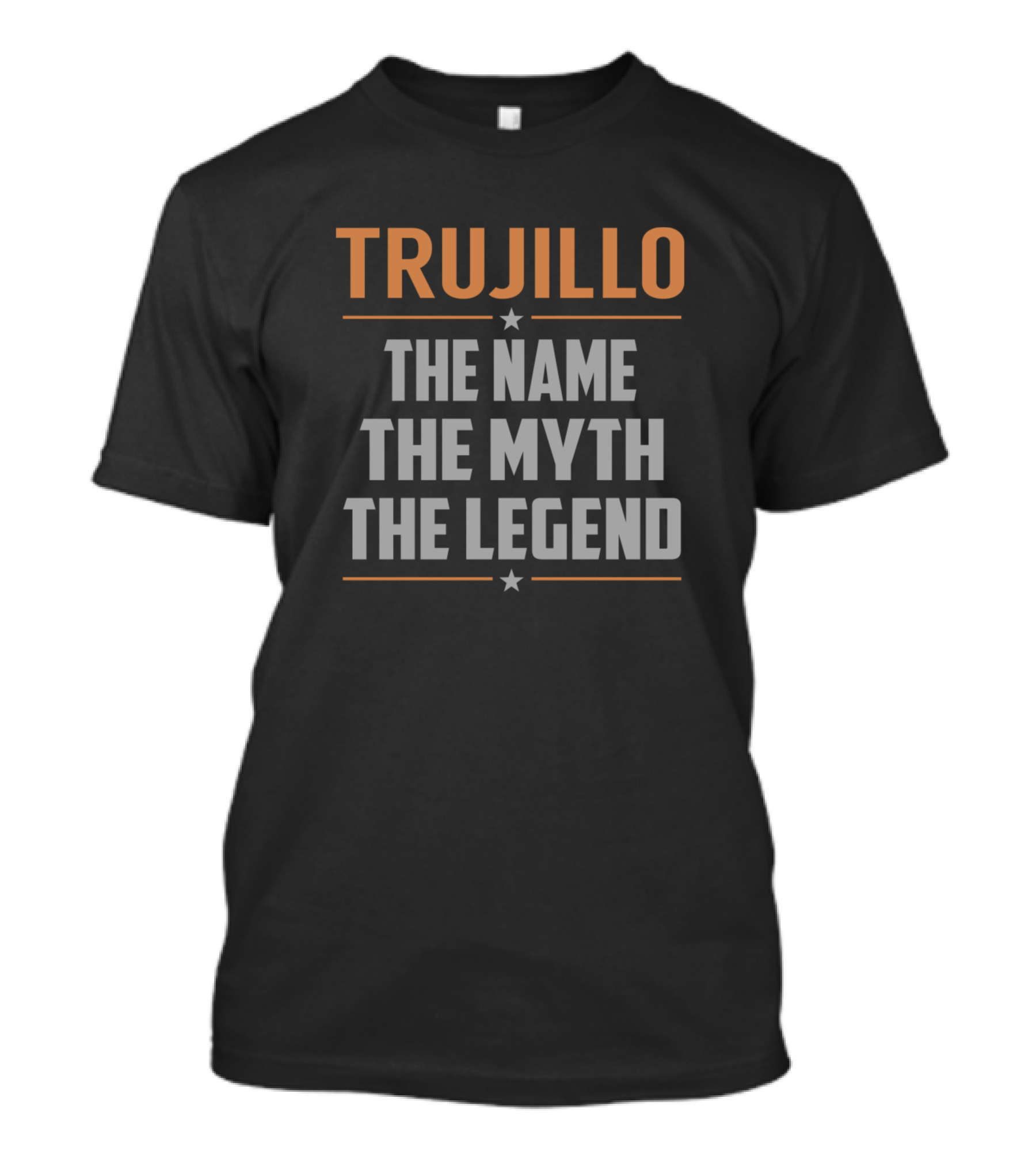 Trujillo The Name The Myth The Legend T-Shirt