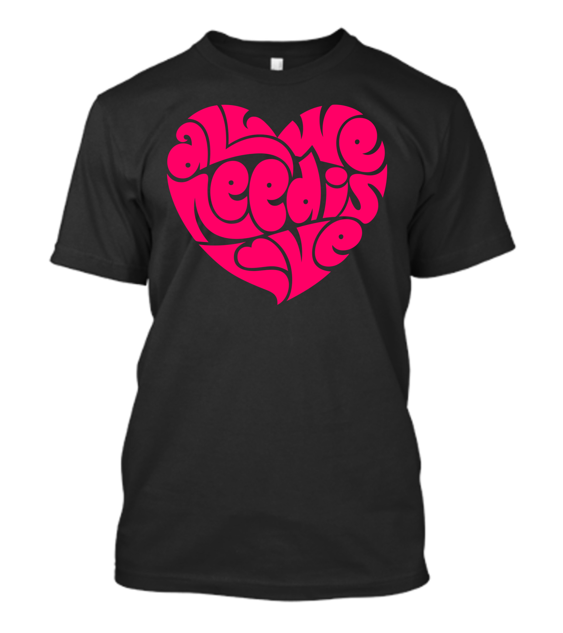 All We Need Is Love Heart Typography T-Shirt