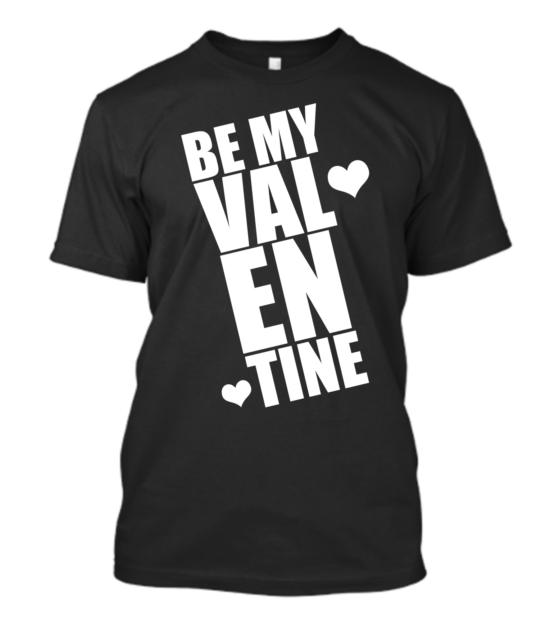 BE MY VALENTINE Heart Love T-Shirt
