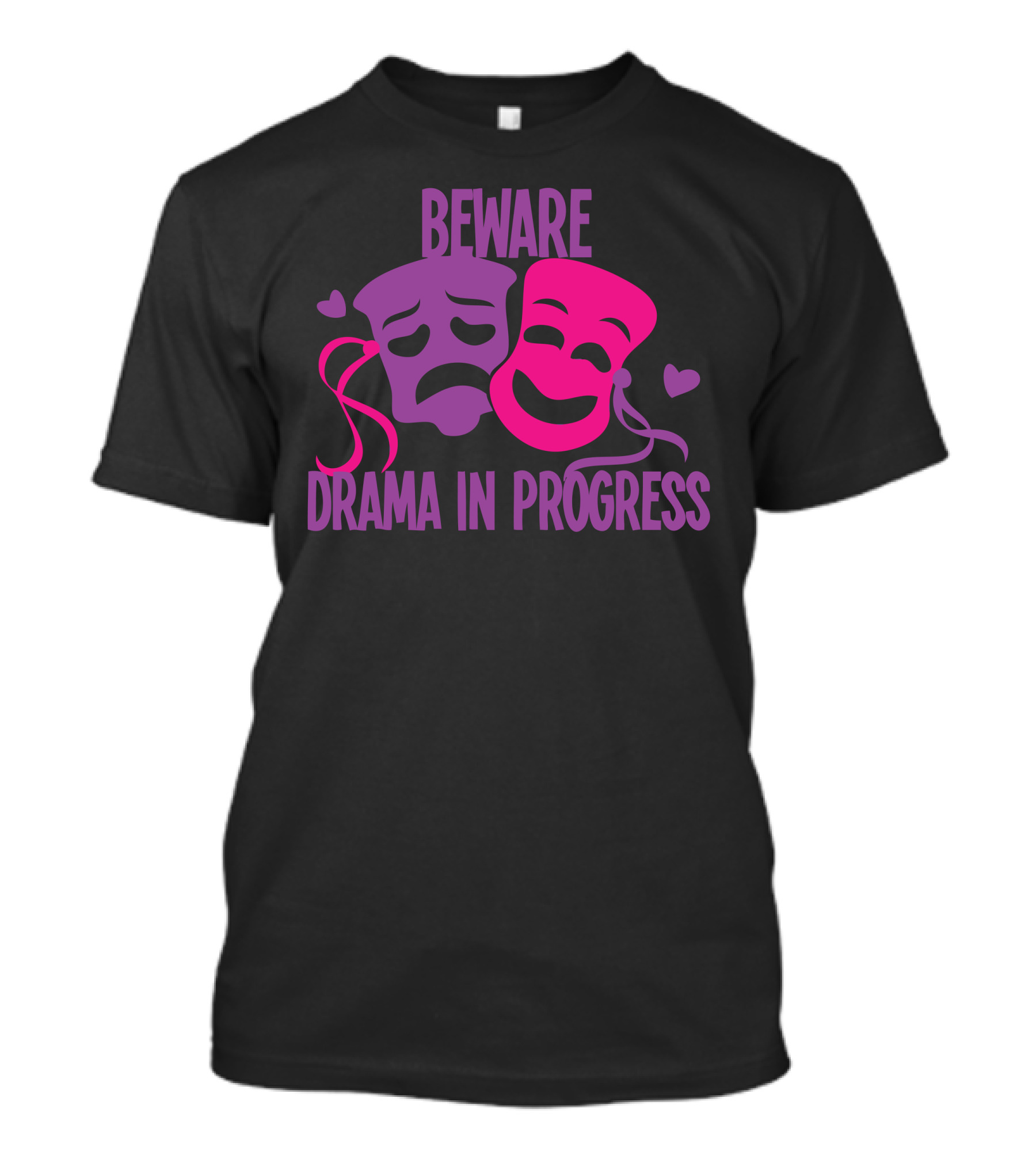 Beware Drama In Progress Comedy Tragedy Masks Hearts T-Shirt