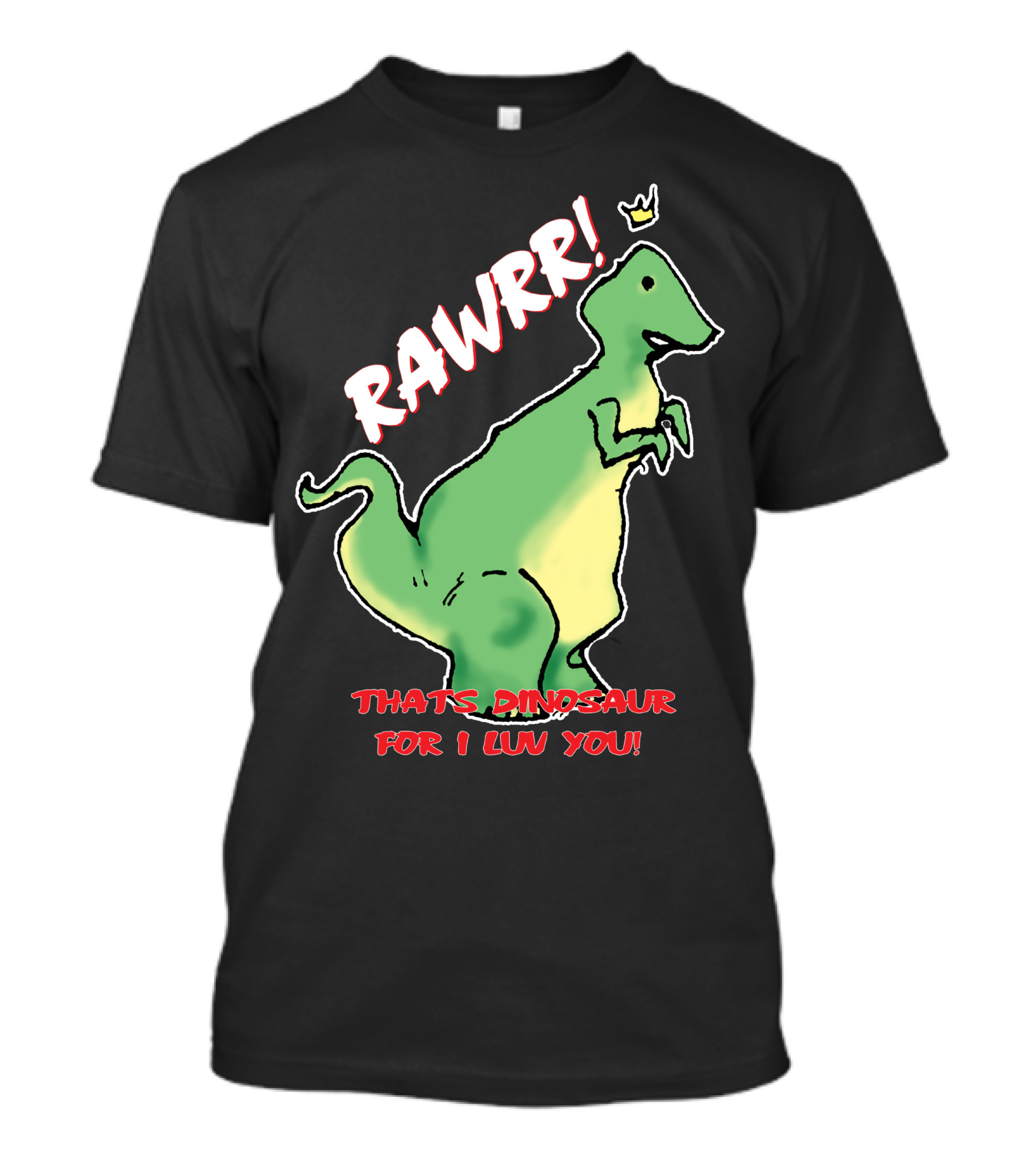 RAWRRR That's Dinosaur For I Luv You T-Shirt