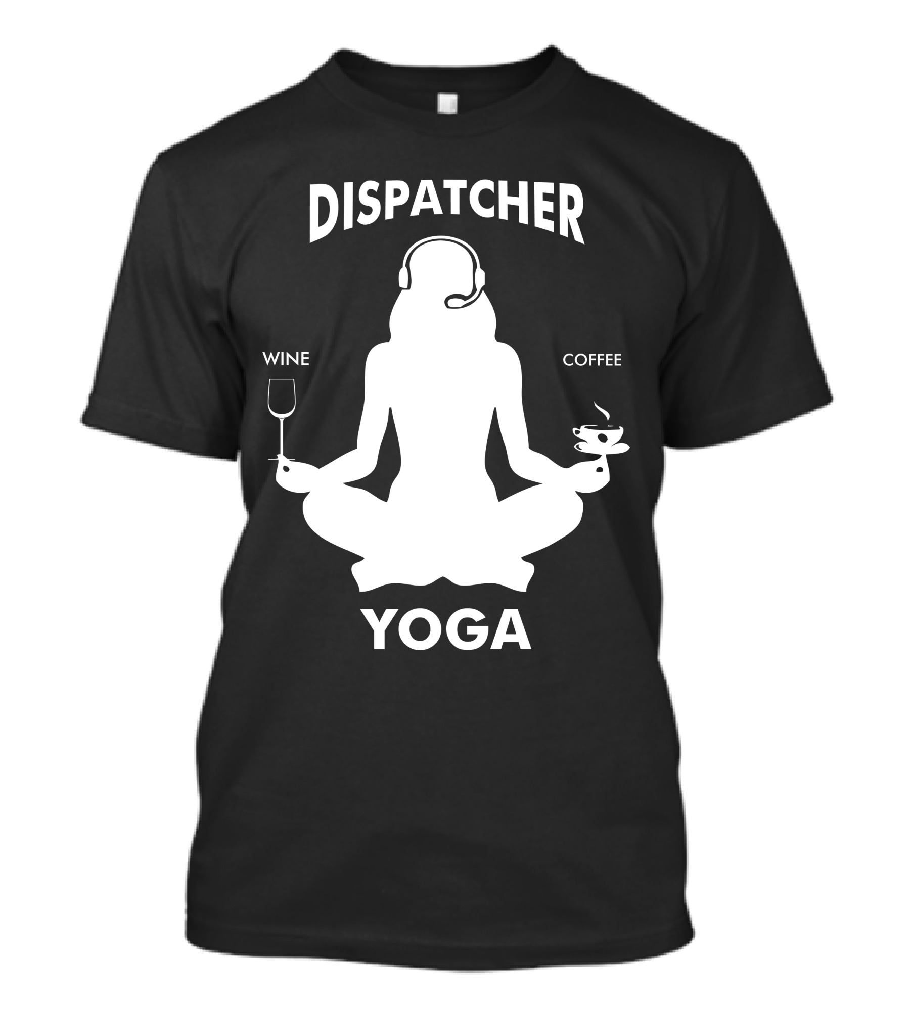 Dispatcher Yoga With Wine And Coffee T-Shirt