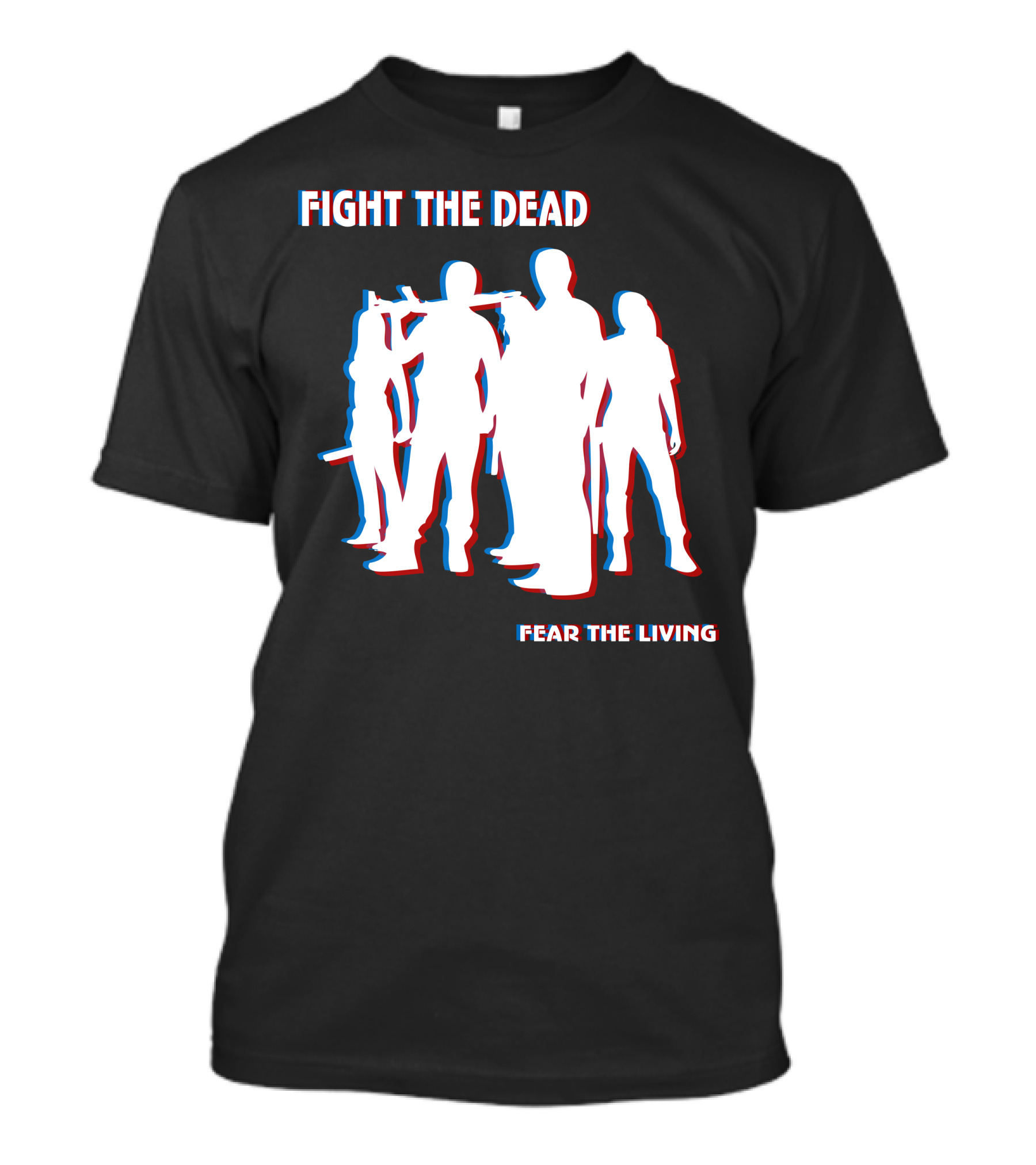 Fight The Dead Fear The Living T-Shirt