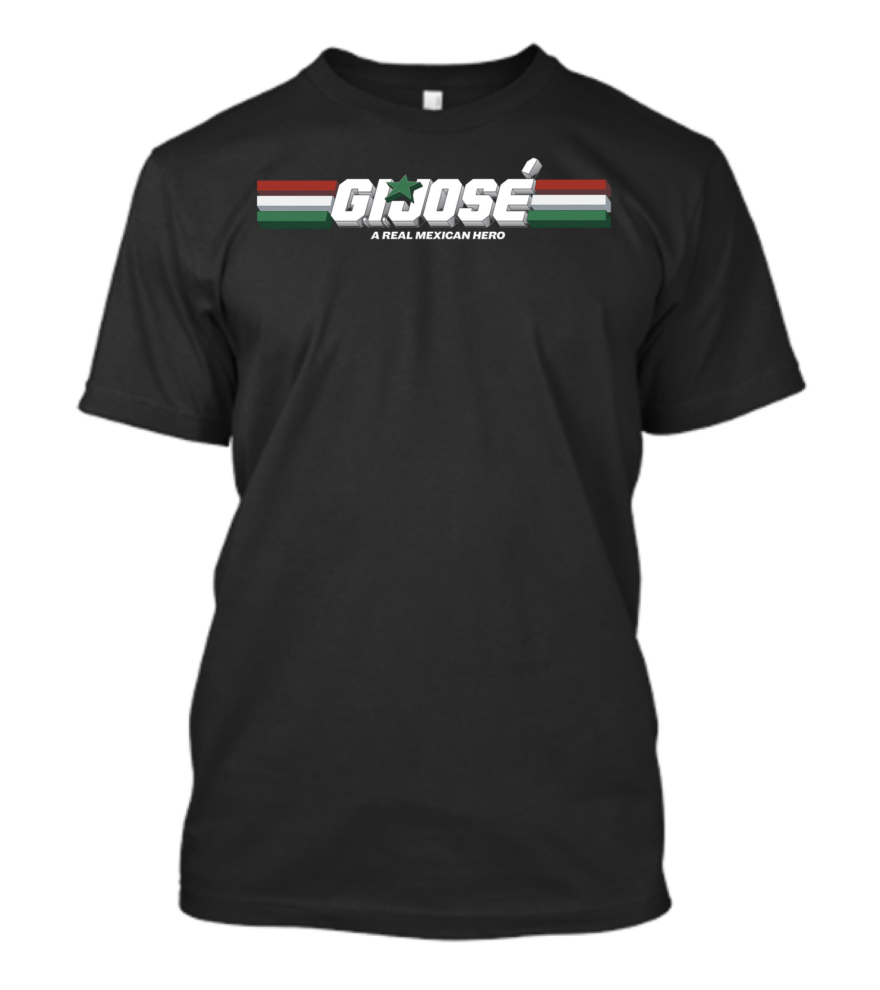 GI Jose A Real Mexican Hero T-Shirt