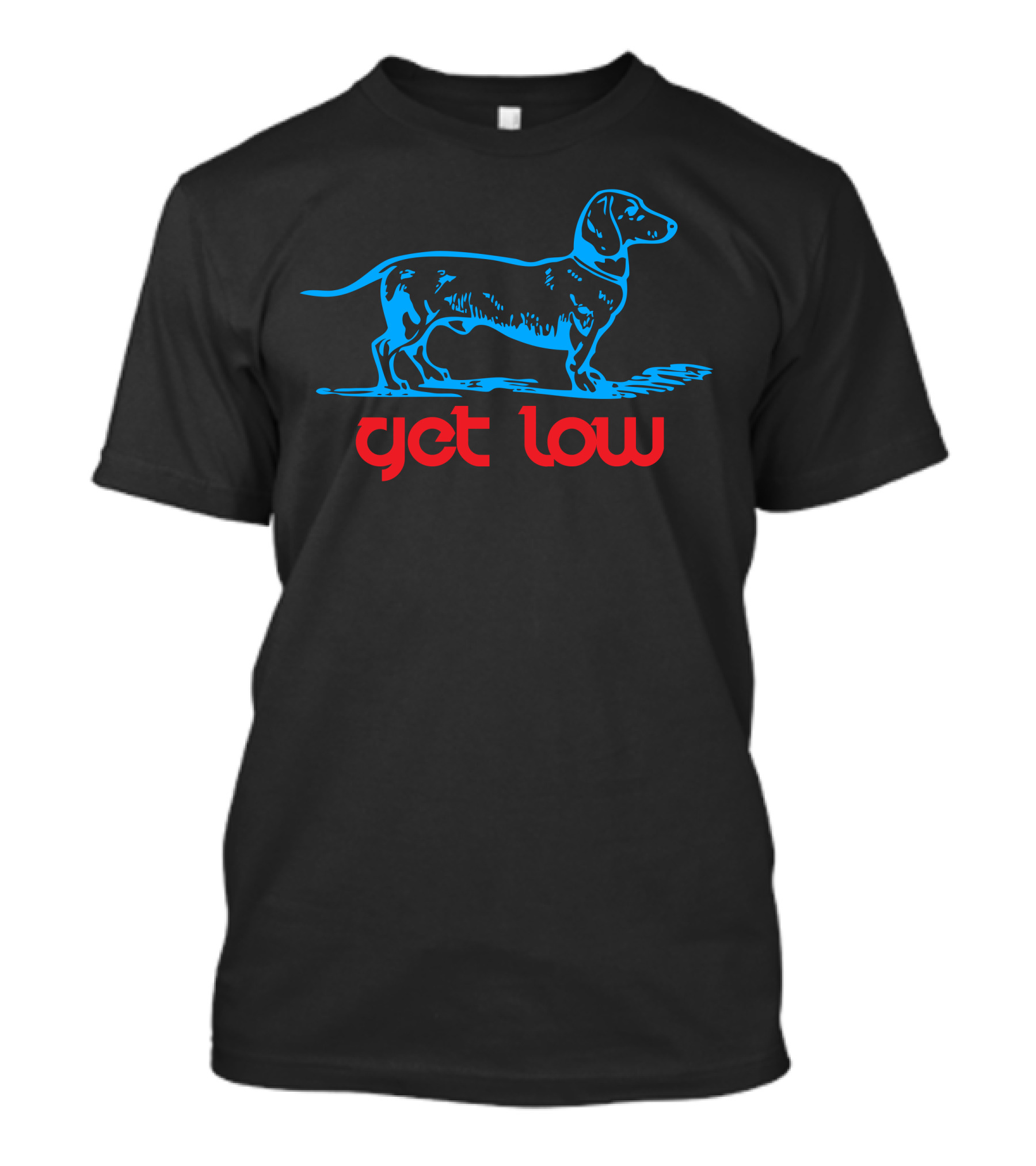 Get Low Get Low Dog Dachshund T-Shirt