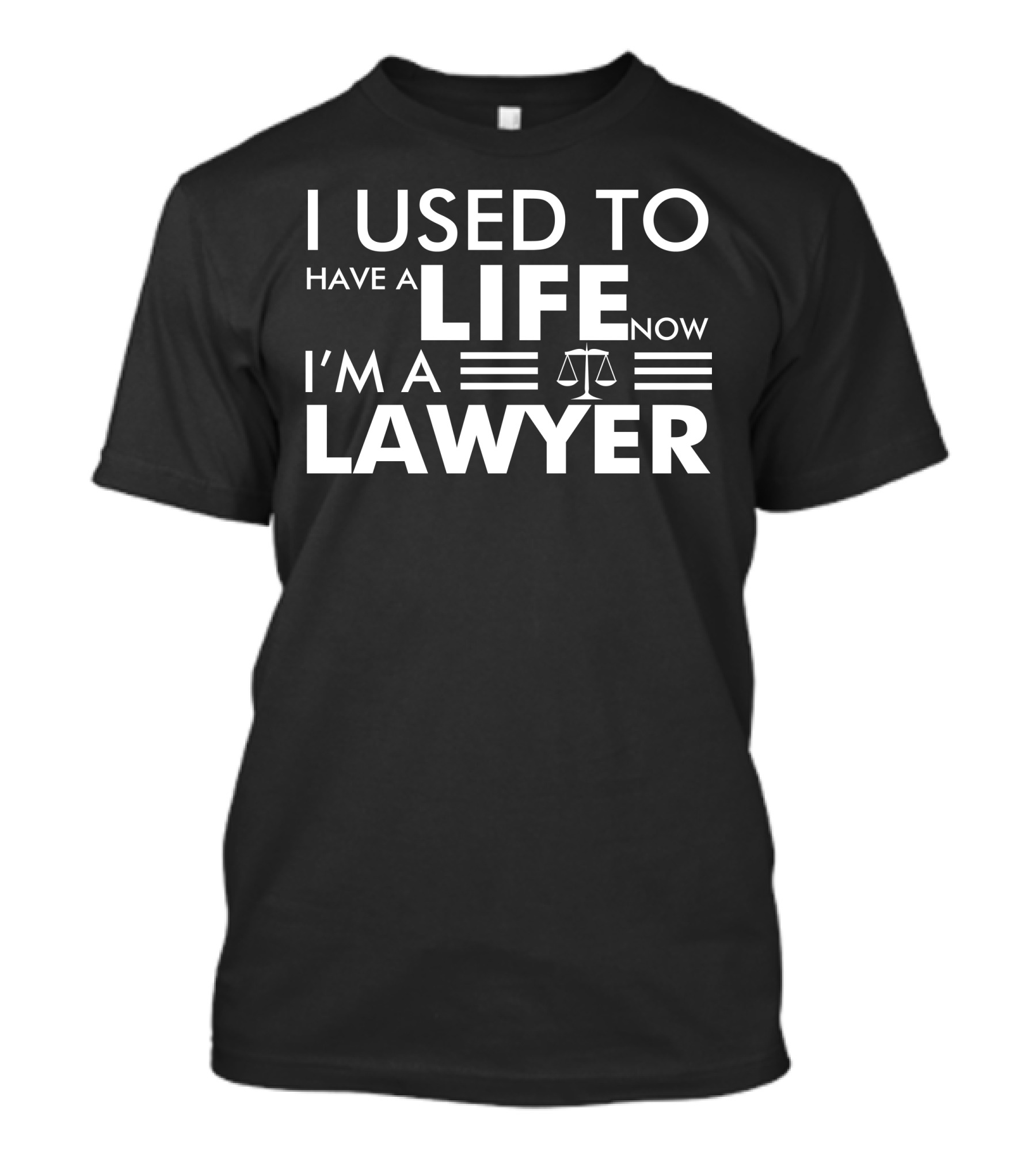 I Used To Have A Life Now I'm A Lawyer T-Shirt