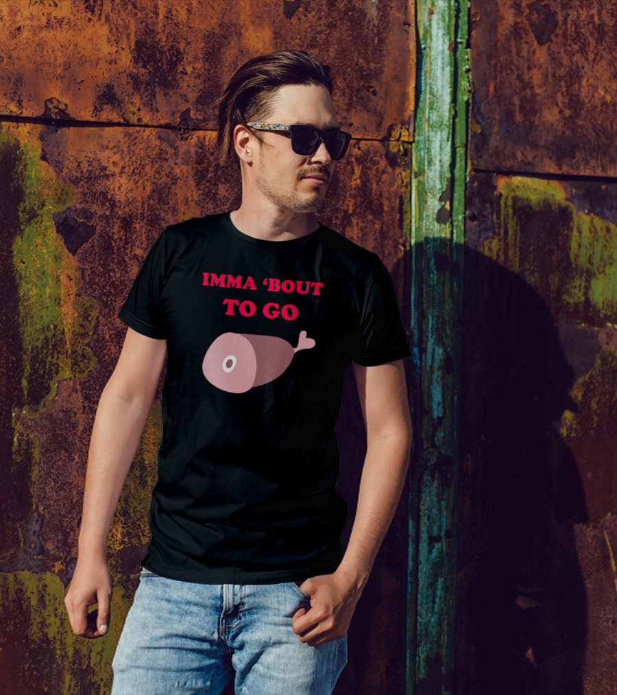 IMMA 'Bout To Go Ham With Ham T-Shirt